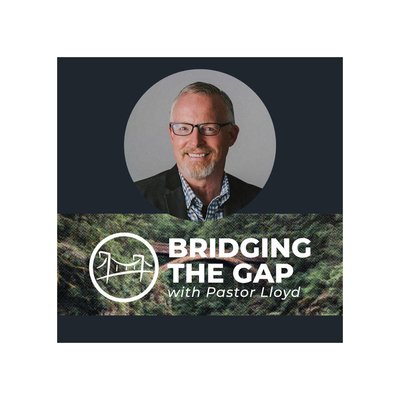 Bridging the Gap With Pastor Lloyd Pulley cover