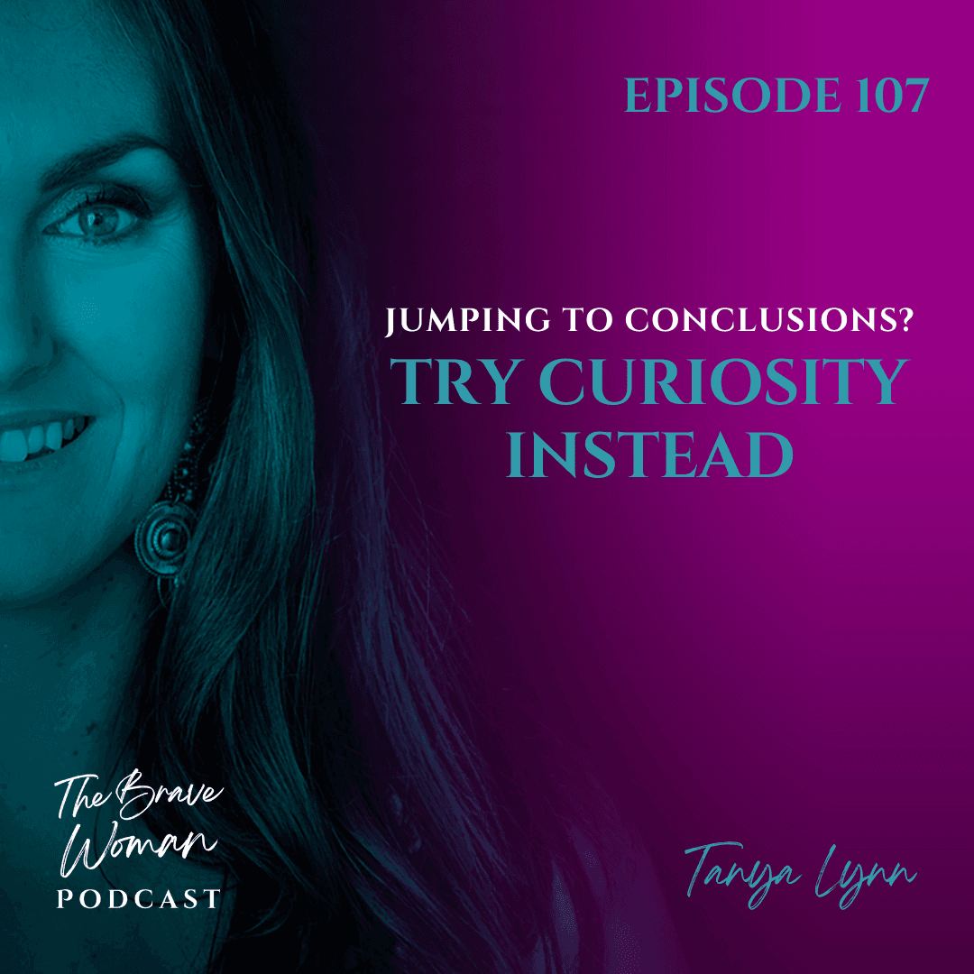 Jumping to Conclusions? Try Curiosity Instead - The Brave Woman Podcast cover