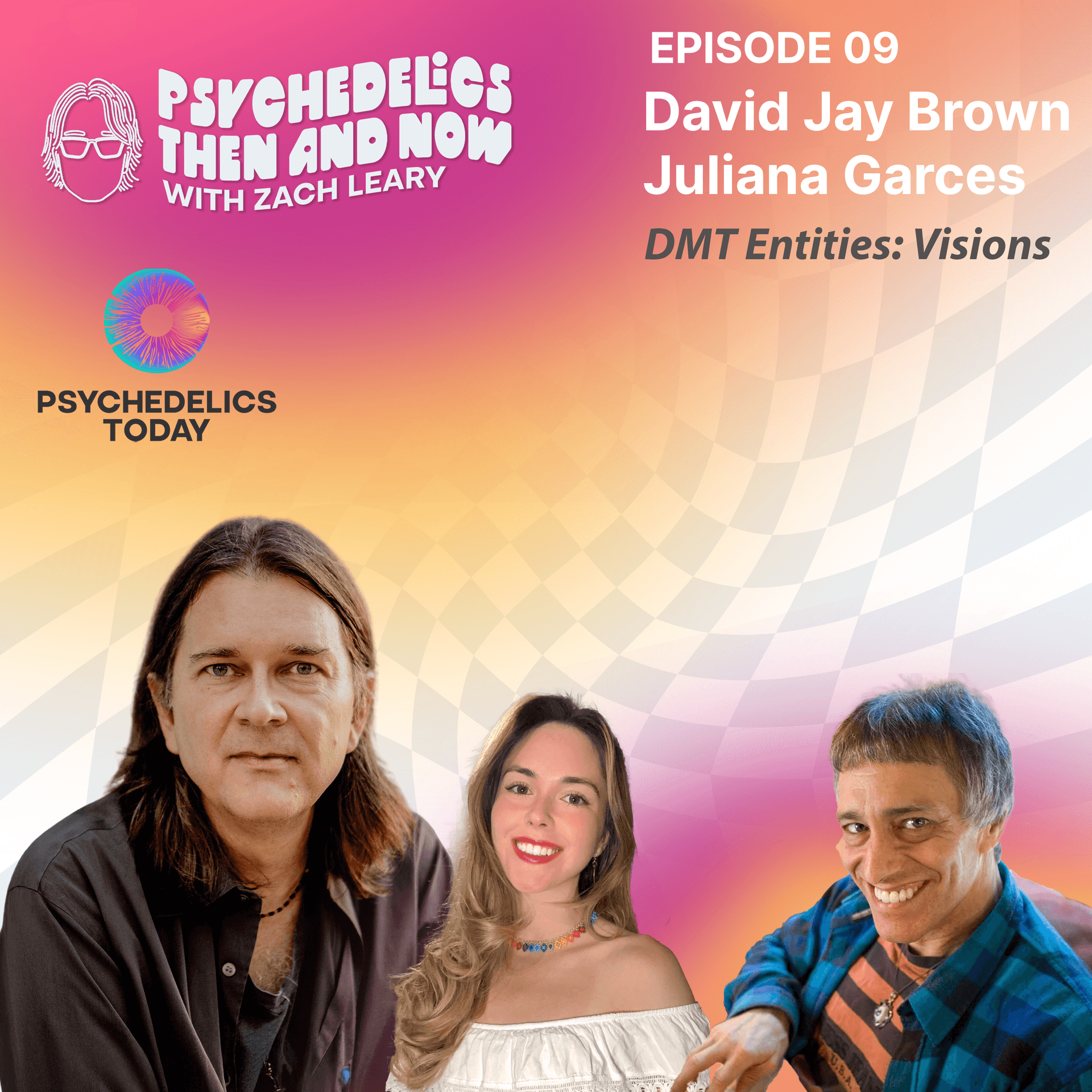 Episode 09 - David Jay Brown and Juliana Garces: DMT Entities: Visions — Psychedelics Then and Now with Zach Leary cover