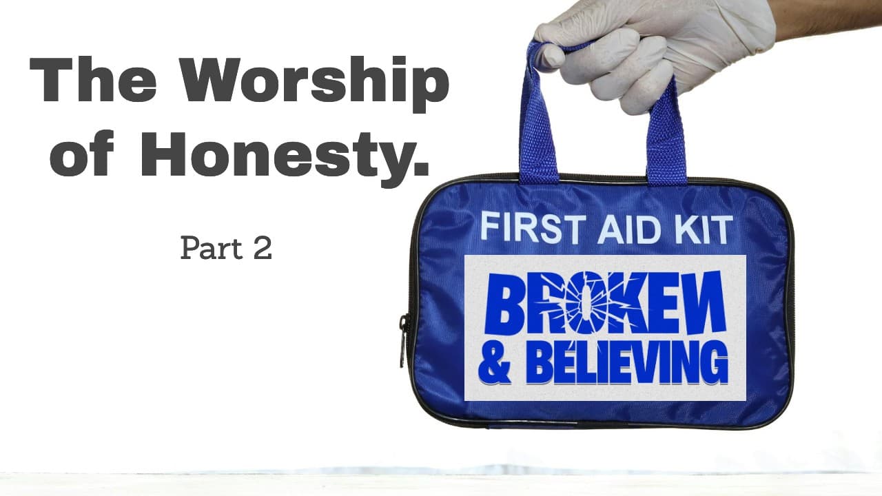 The Worship of Honesty - BroKen & Believing  | Rev. Kenn Blanchard cover
