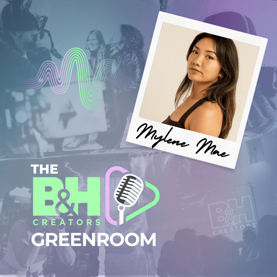 Mylene Mae on Trends, Staying Curious, and Creating for Fun. - B&H Creators Green Room cover
