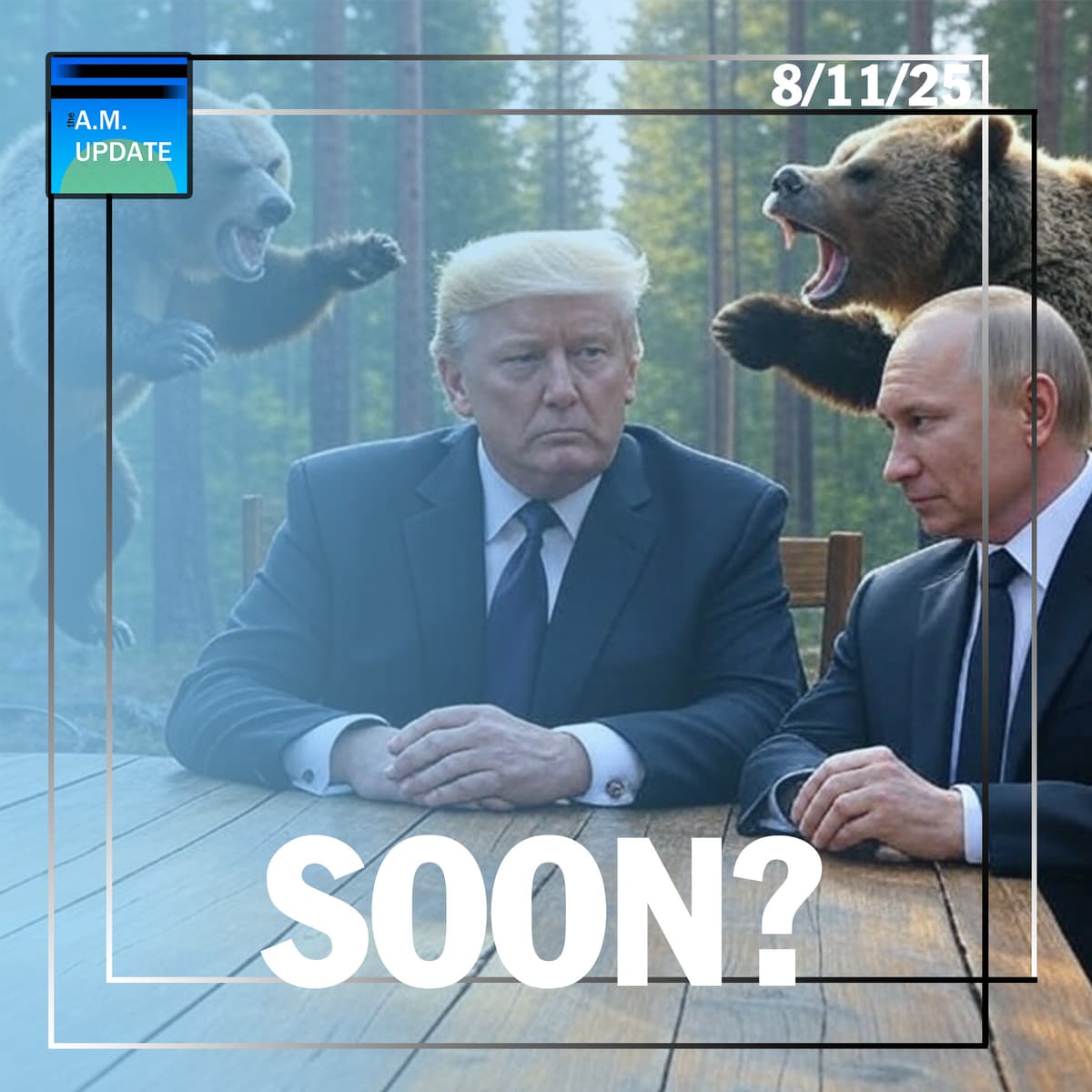Yukon Ho! Trump, Putin to Meet In Alaska | We're On the 'Sicario' Timeline | 8/11/25 - The A.M. Update cover