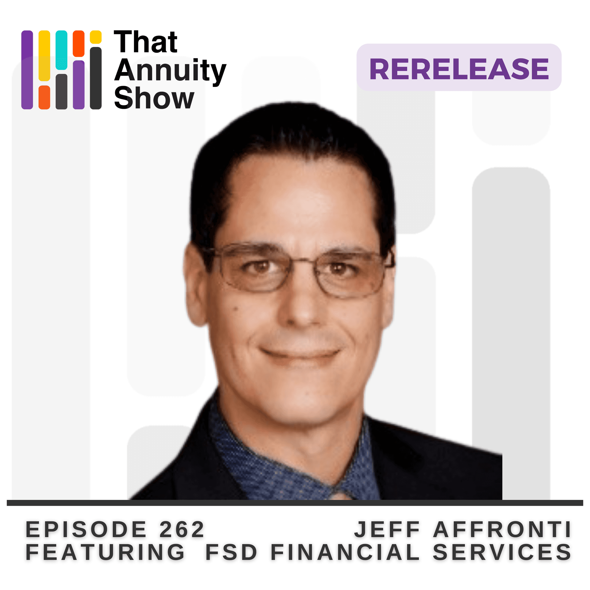 Rerelease 262 – All Things MYGA with Jeff Affronti - That Annuity Show cover
