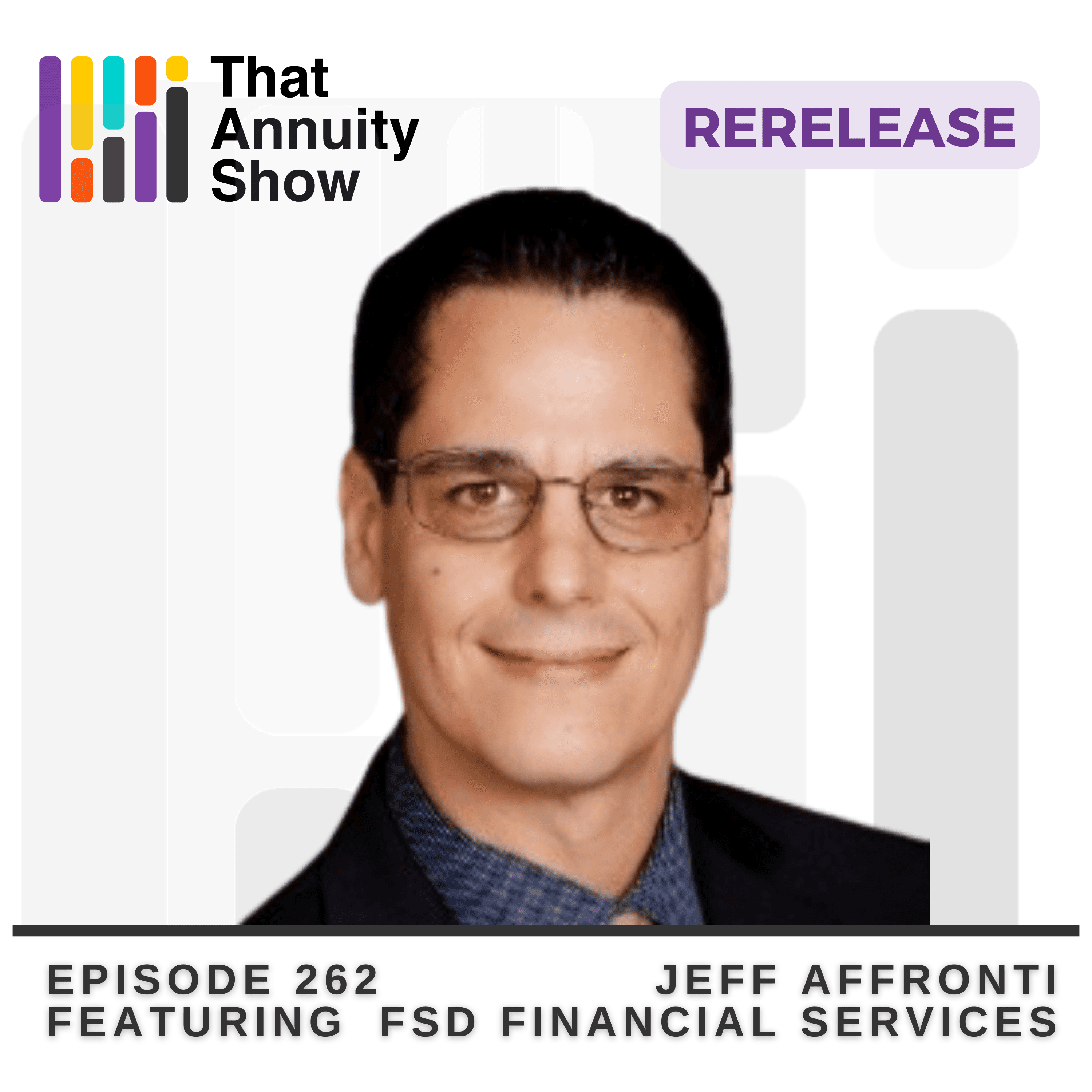 Rerelease 262 – All Things MYGA with Jeff Affronti - That Annuity Show cover