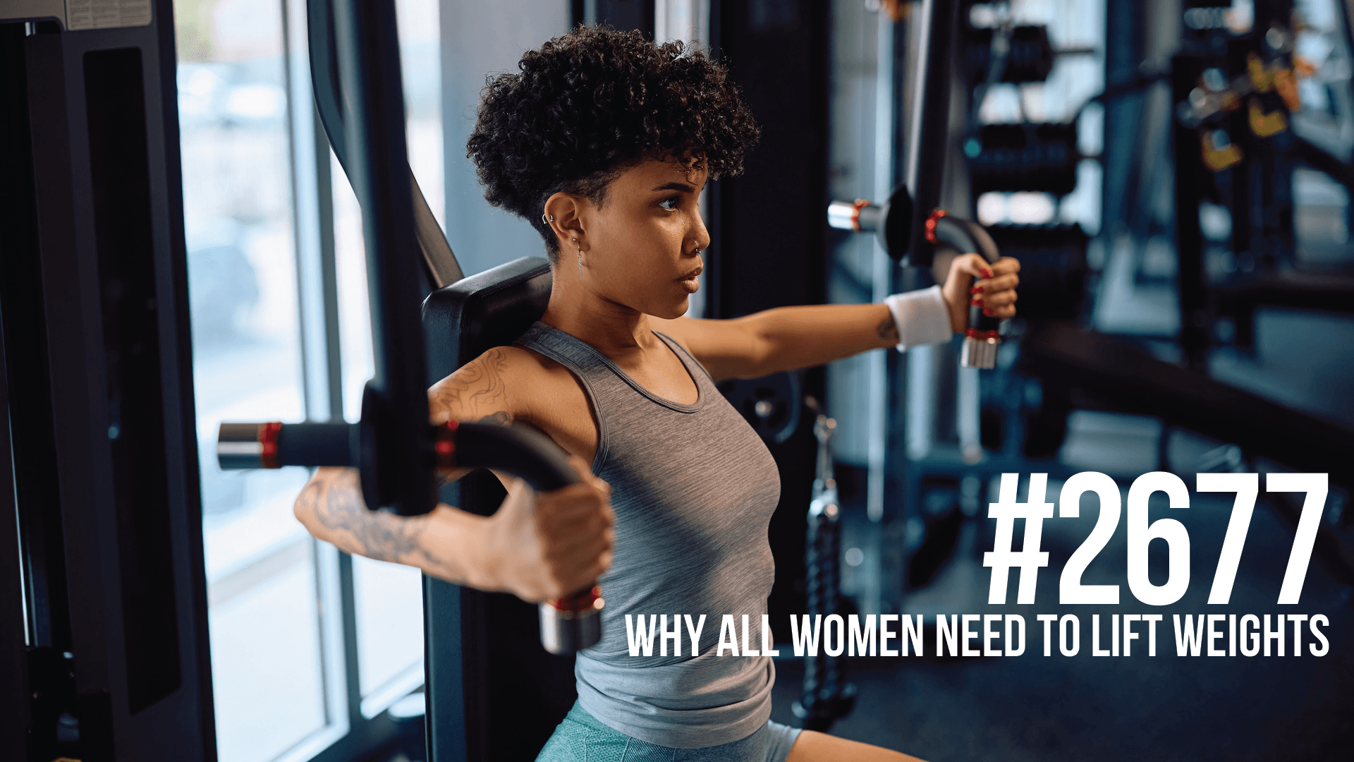 2677: Why All Women Need to Lift Weights - Mind Pump: Raw Fitness Truth cover