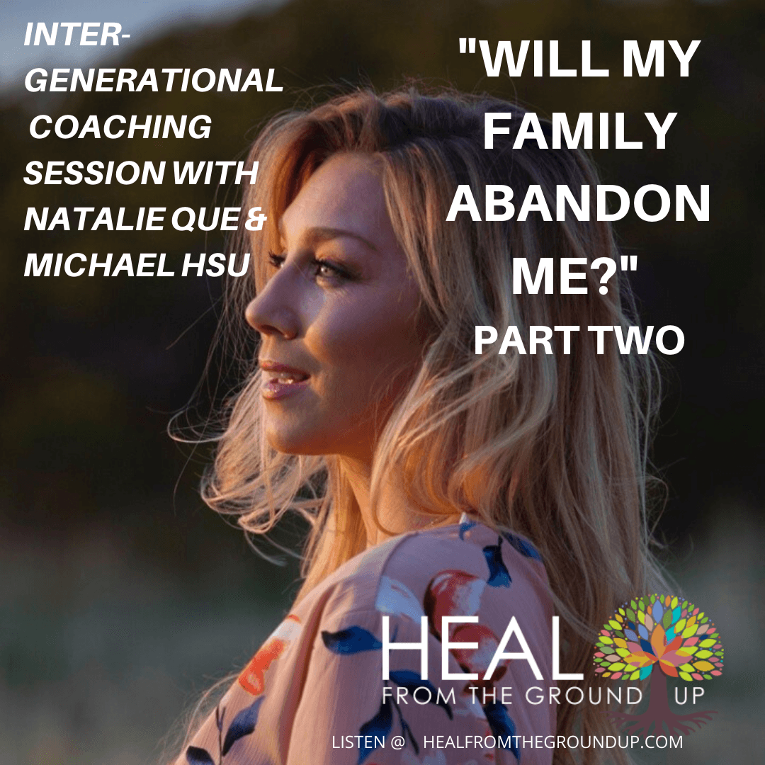 Pt 2: Will My Family Abandon Me? Live Coaching Session w/Natalie Que - Heal From the Ground Up cover