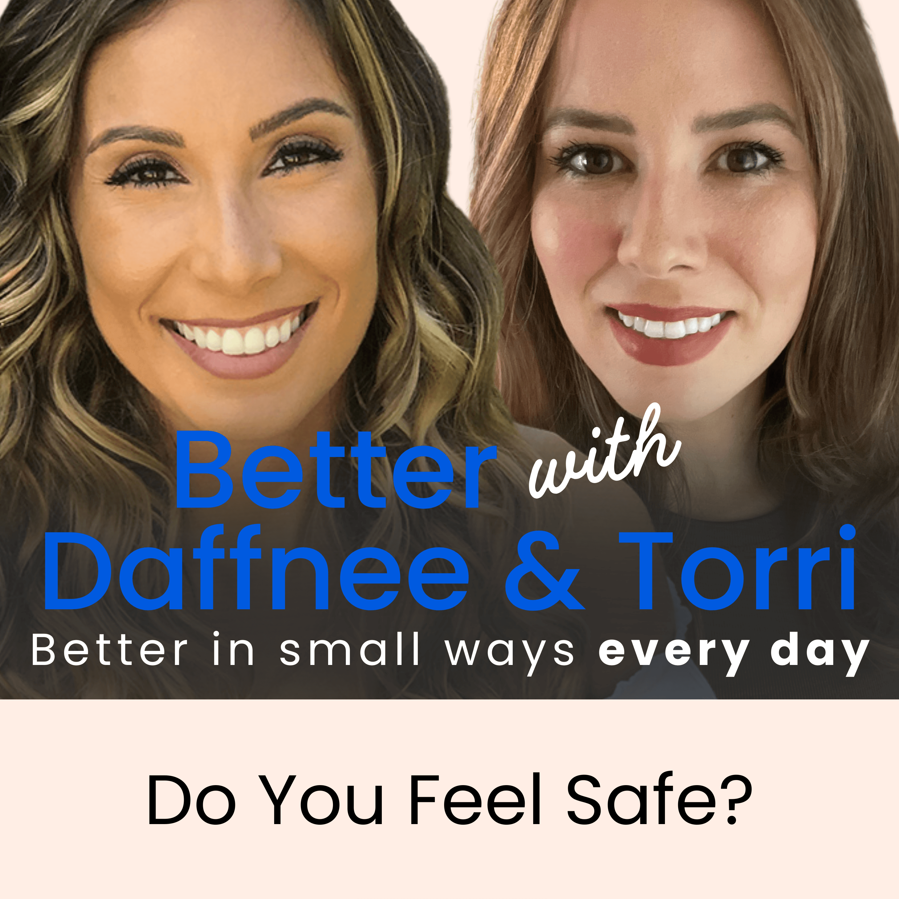 We Want You to Feel Safe - Better with Daffnee & Torri cover