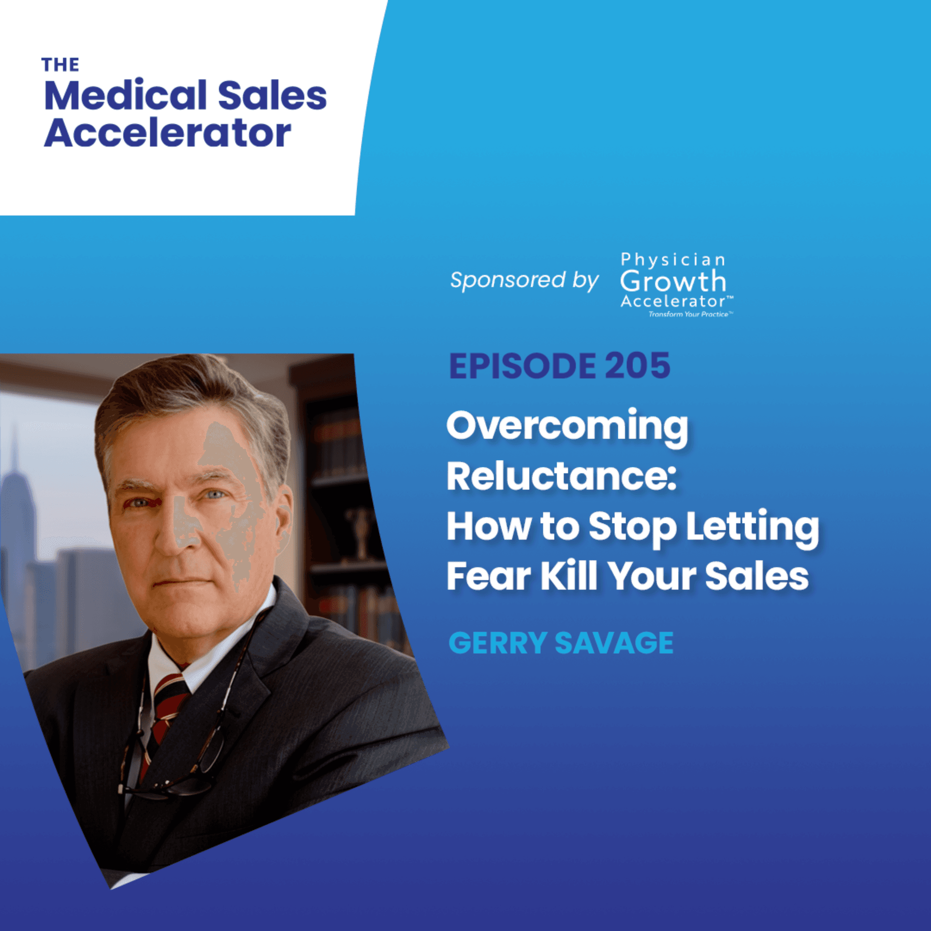 Overcoming Reluctance: How to Stop Letting Fear Kill Your Sales - Medical Sales Accelerator cover