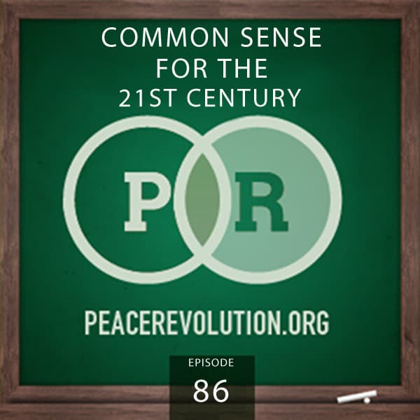 Peace Revolution episode 086: Common Sense for the 21st Century - The Peace Revolution Podcast (Archive Stream 2006-Present) cover