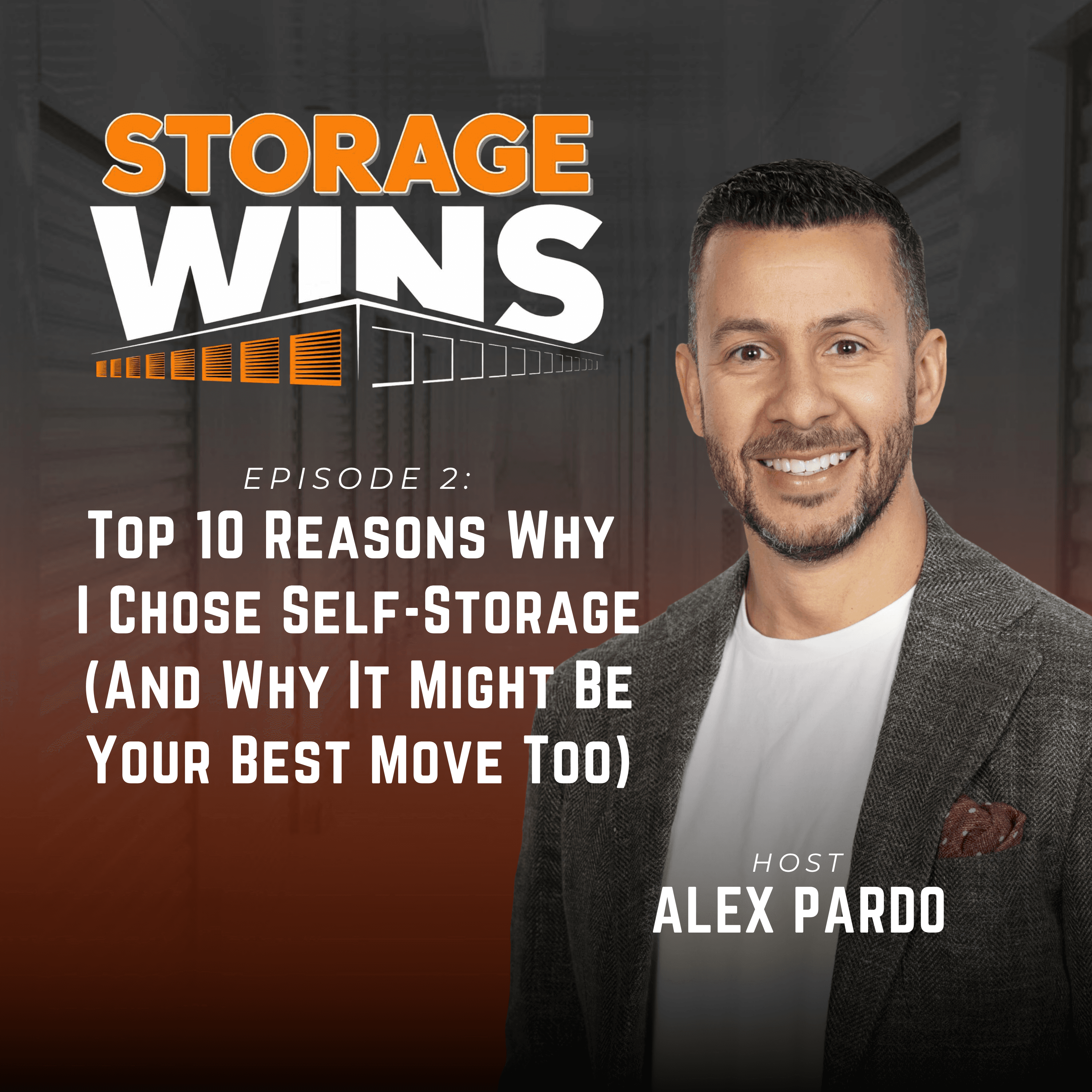EP02: Top 10 Reasons Why I Chose Self-Storage (And Why It Might Be Your Best Move Too) - Storage Wins cover