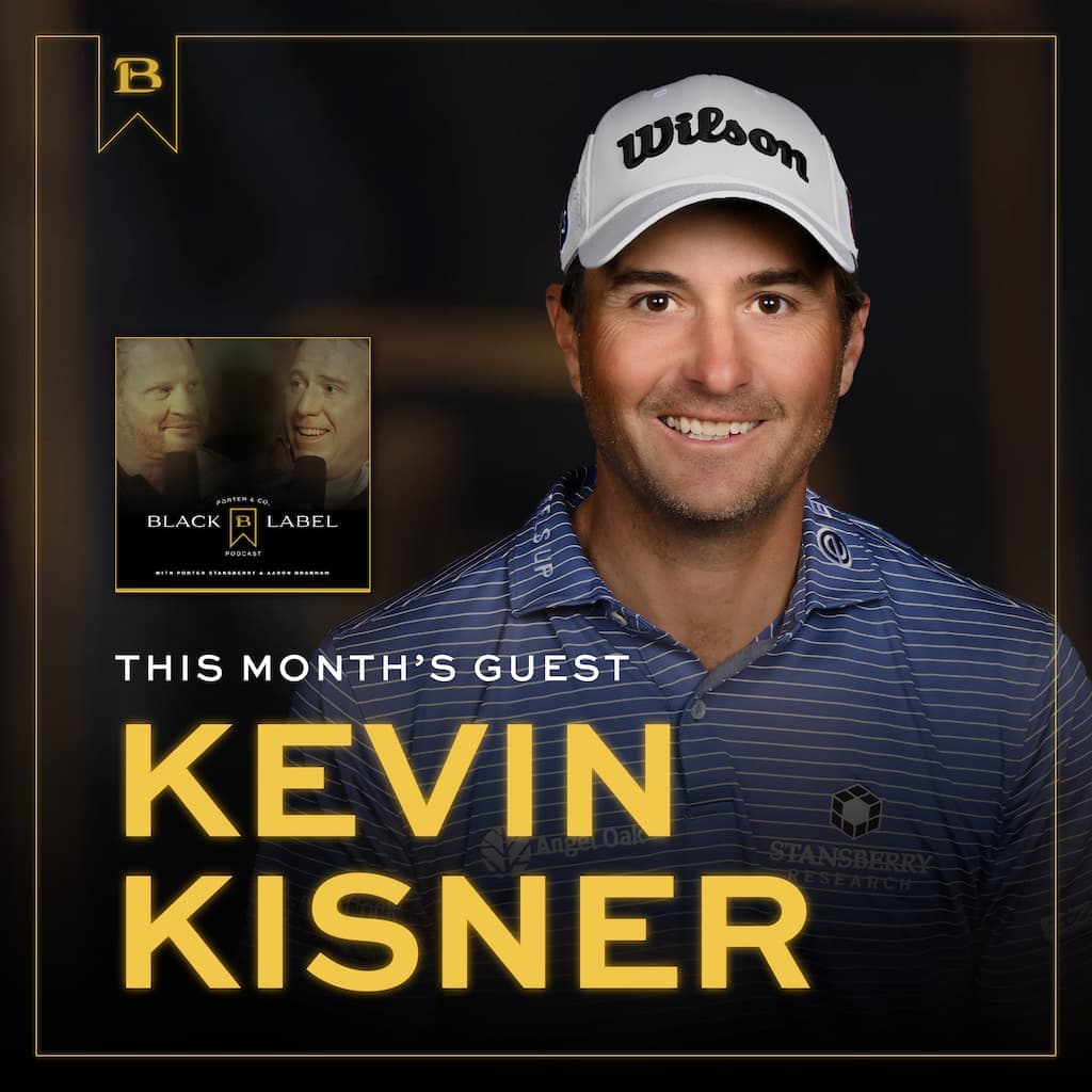 Kevin Kisner - Living Like A Pro - Porter & Co. Black Label Podcast cover