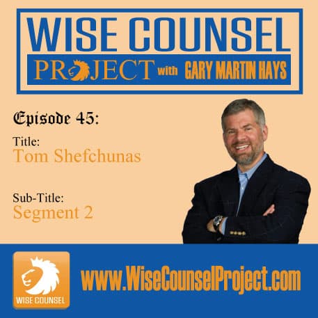 Episode 45 - Tom Shefchunas (continued) - Wise Counsel Project cover