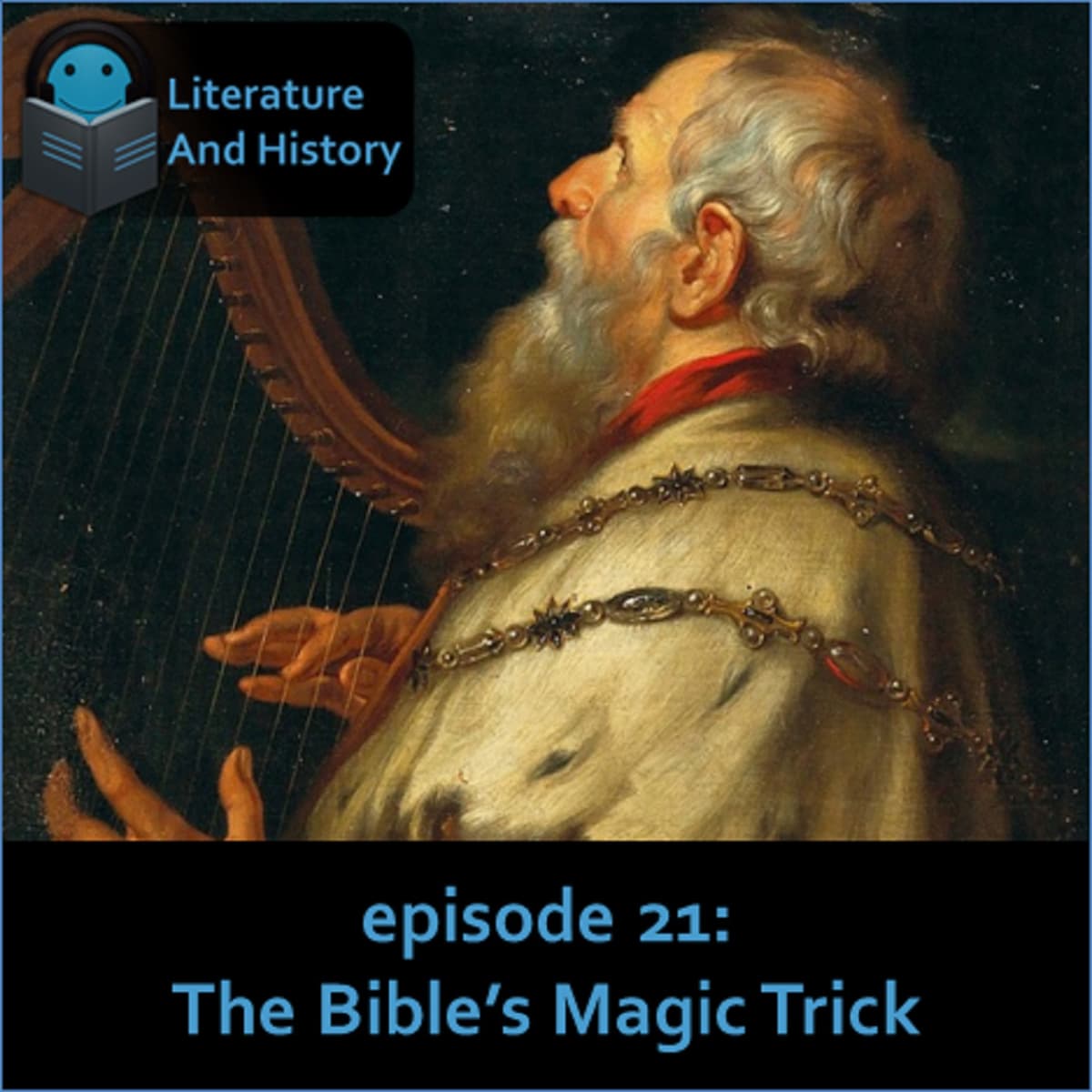 Episode 21: The Bible's Magic Trick (The Book of Psalms) - Literature and History cover