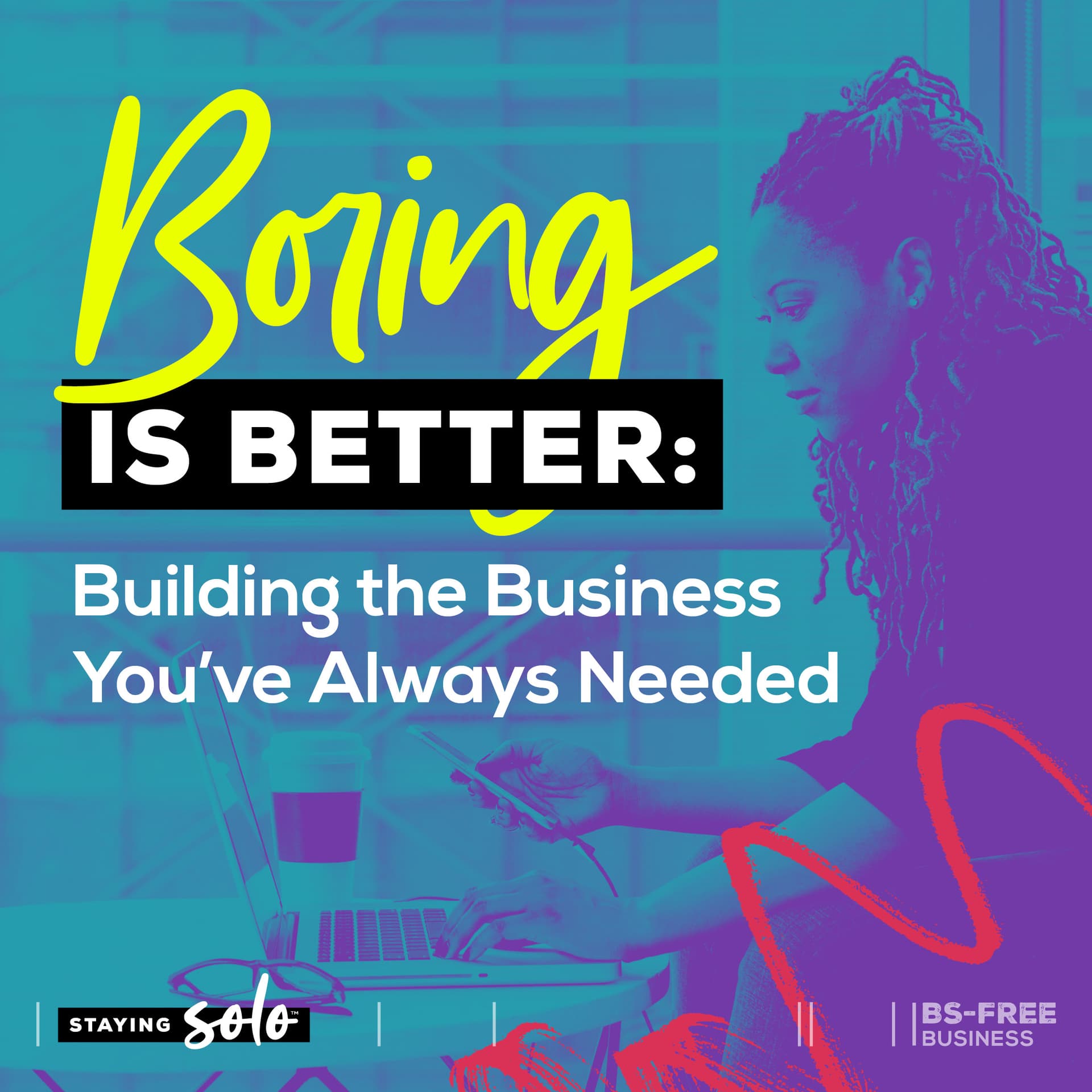 Boring Is Better: Building the Business You’ve Always Needed — Staying Solo cover