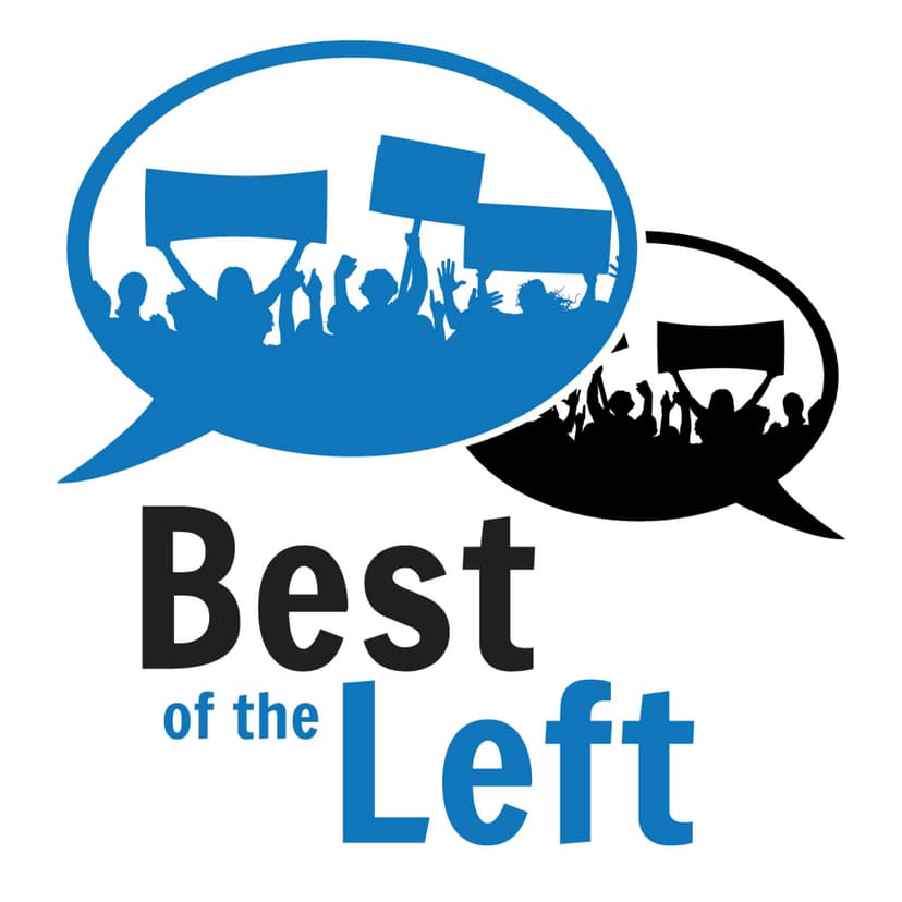 Best of the Left - Leftist Perspectives on Progressive Politics, News, Culture, Economics and Democracy cover