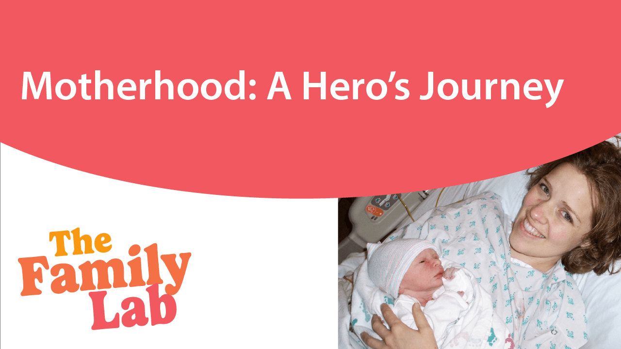 Motherhood: A Hero's Journey — The Family Lab: Experiments in Parenting and Home Management cover