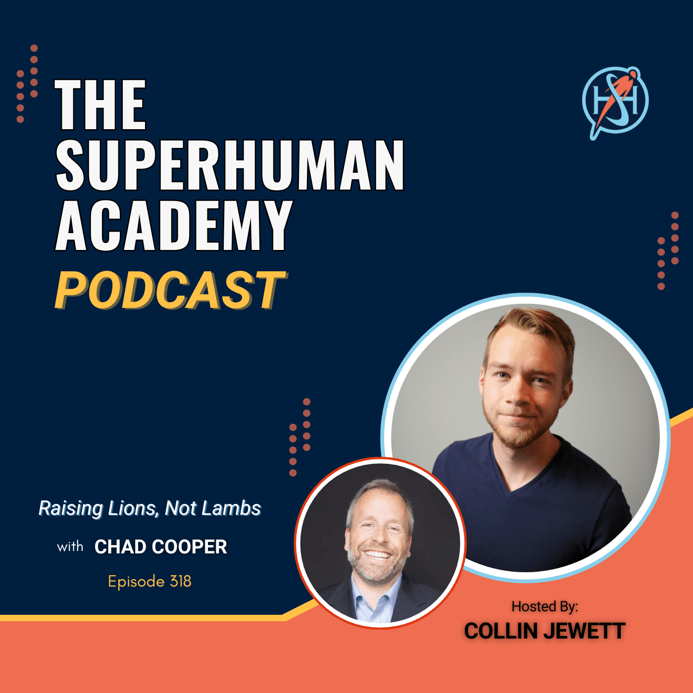 Ep. 318: Raising Lions, Not Lambs W/ Chad Cooper — The SuperHuman Academy Podcast cover