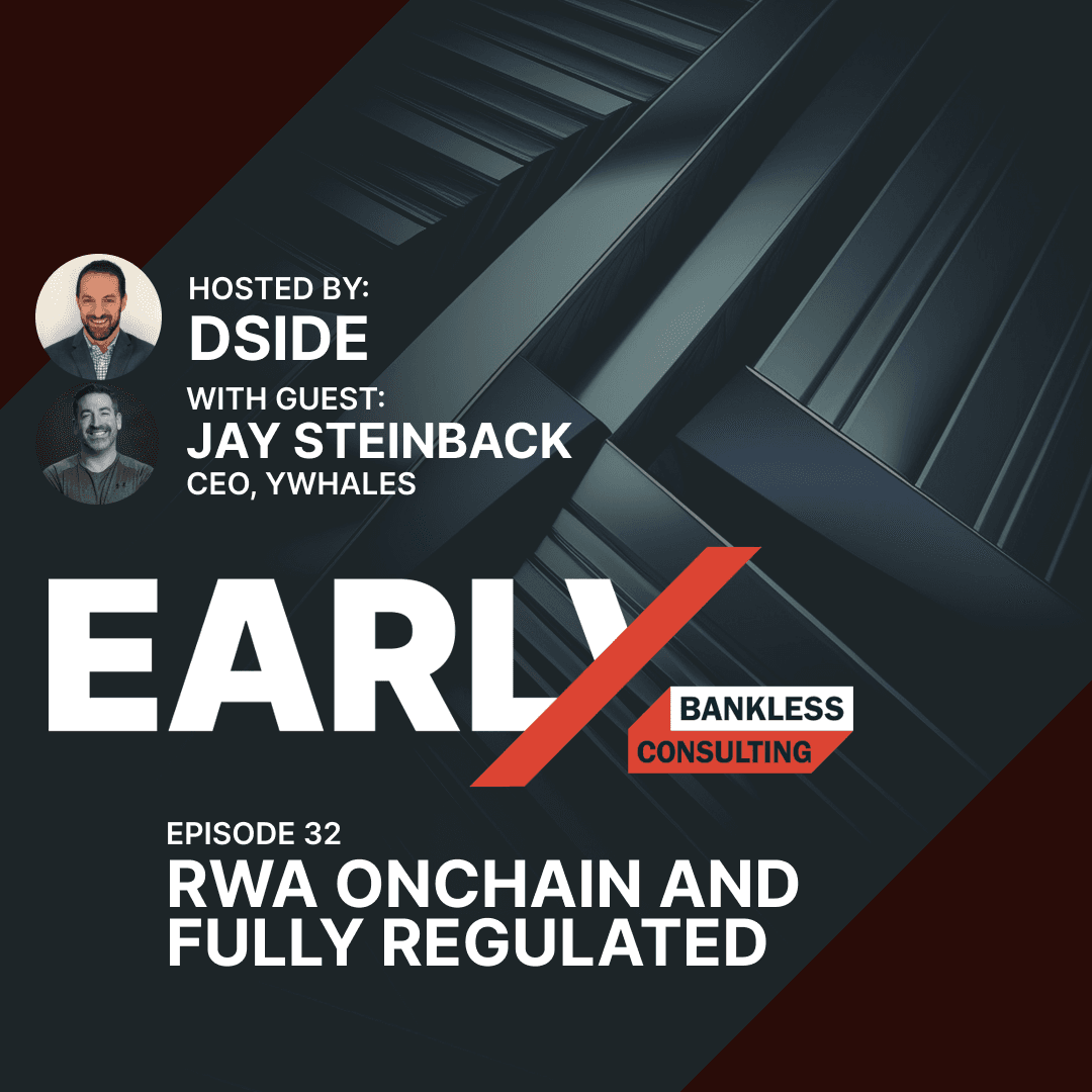 32. Jay Steinback: RWA On-Chain and Fully Regulated - EARLY - The Business of web3 from Bankless Consulting cover