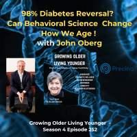 252 98% Diabetes Reversal? Can Behavioral Science Change the Way We Age? with John Oberg - Growing Older Living Younger: About longevity, wellness, healthspan, cover