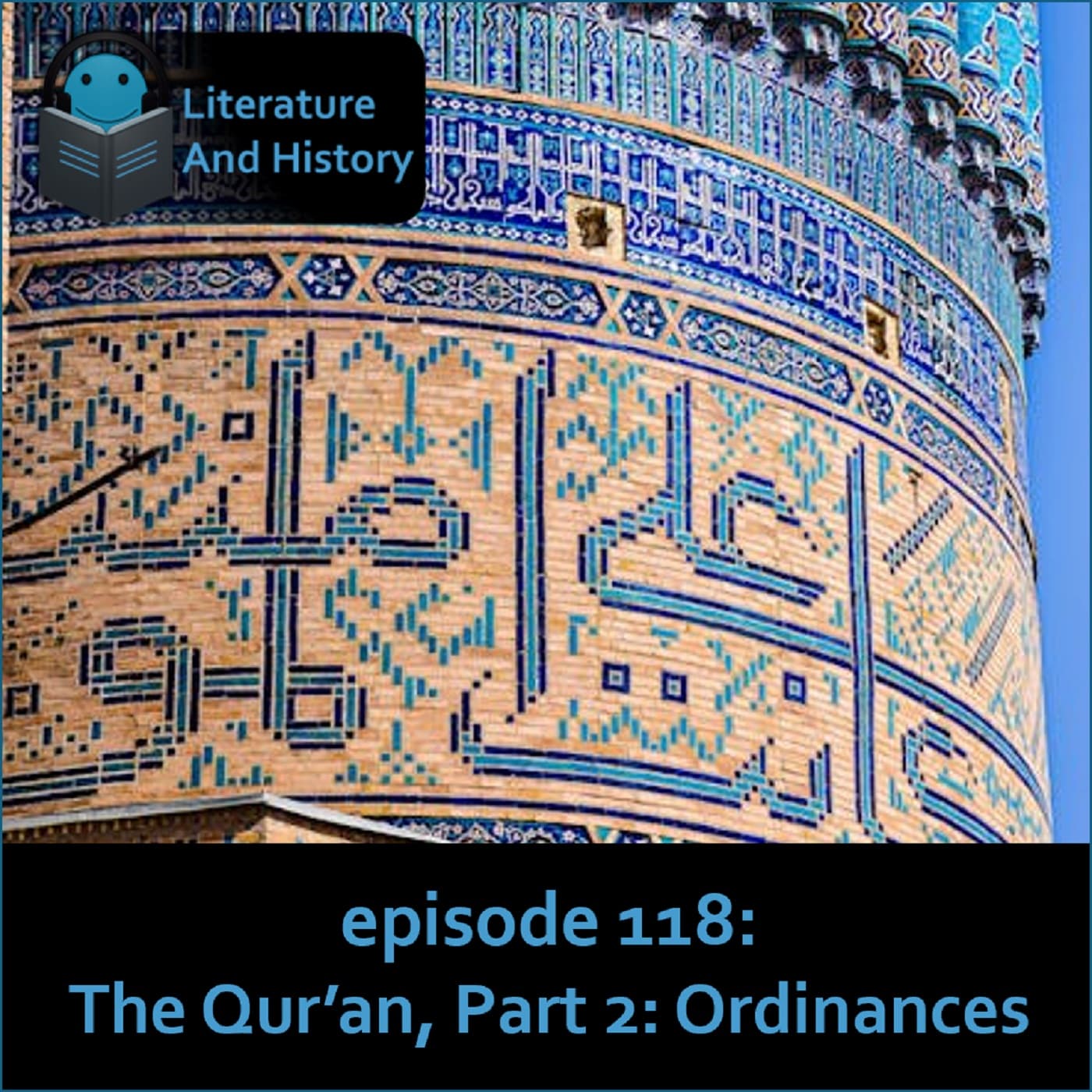Episode 118: The Qur'an, Part 2: Ordinances - Literature and History cover