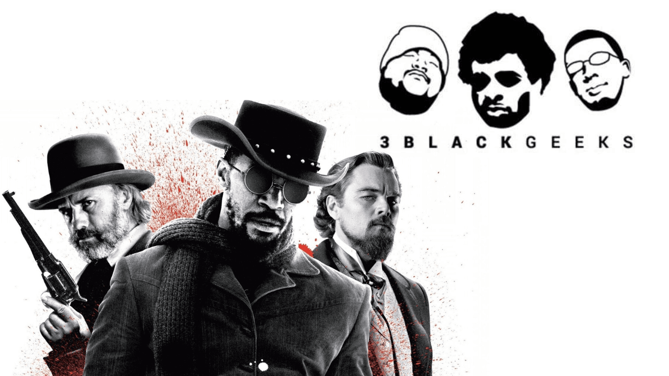 3BGPodcast| Django Unchained - 3BlackGeeks Podcast cover