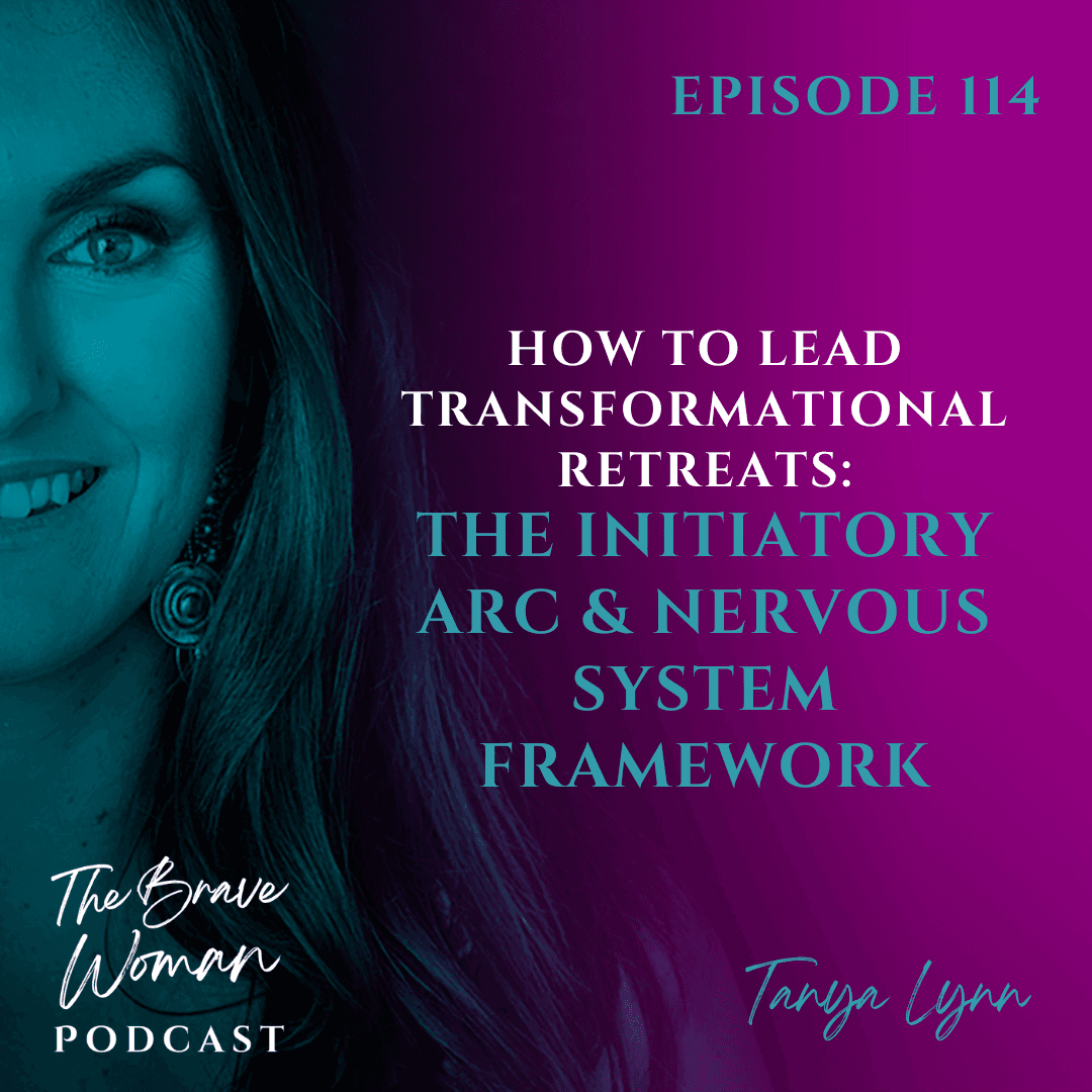 How to Lead Transformational Retreats: The Initiatory Arc & Nervous System Framework - The Brave Woman Podcast cover