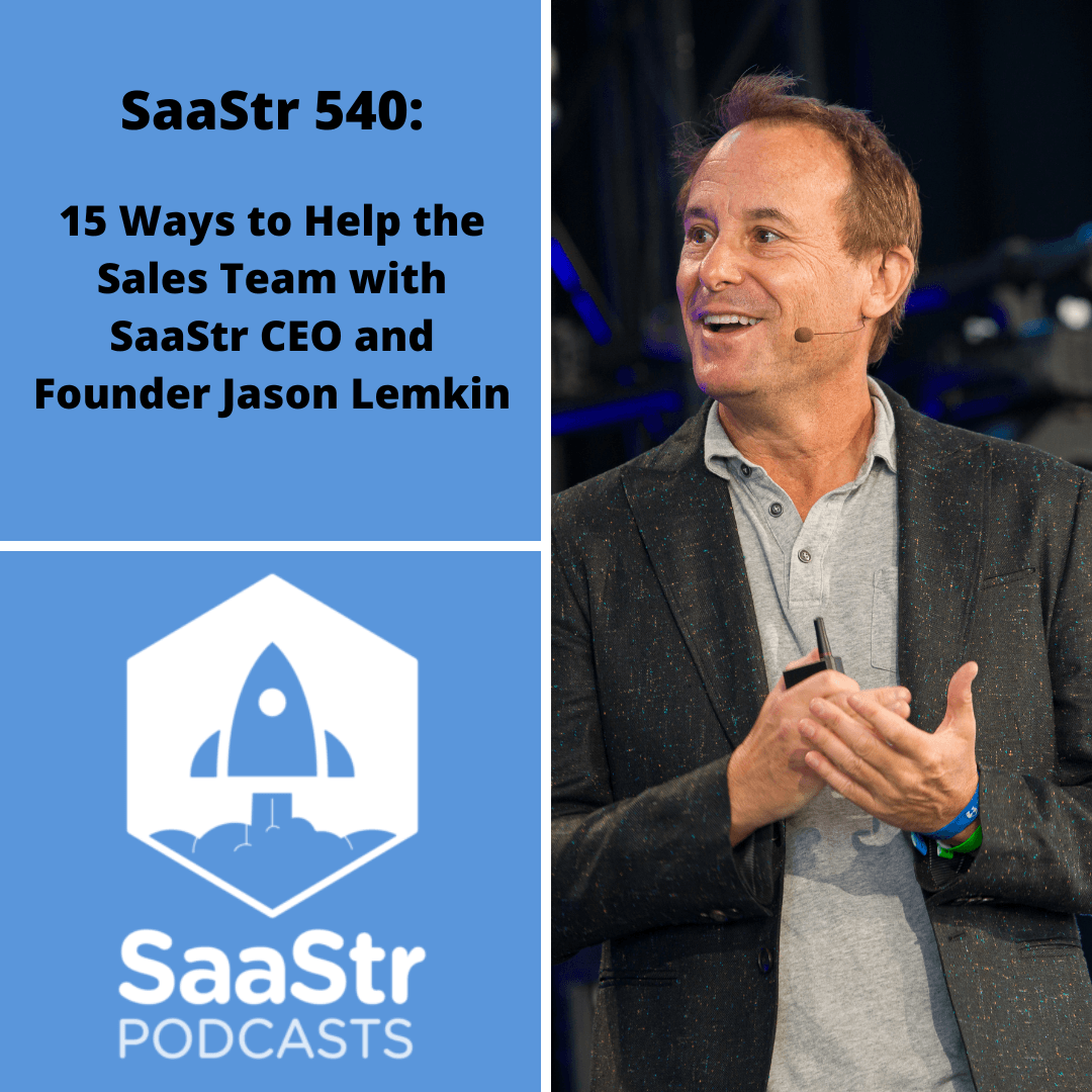 SaaStr 540: 15 Ways to Help the Sales Team with SaaStr CEO and Founder Jason Lemkin - The Official SaaStr Podcast: SaaS | Founders | Investors cover
