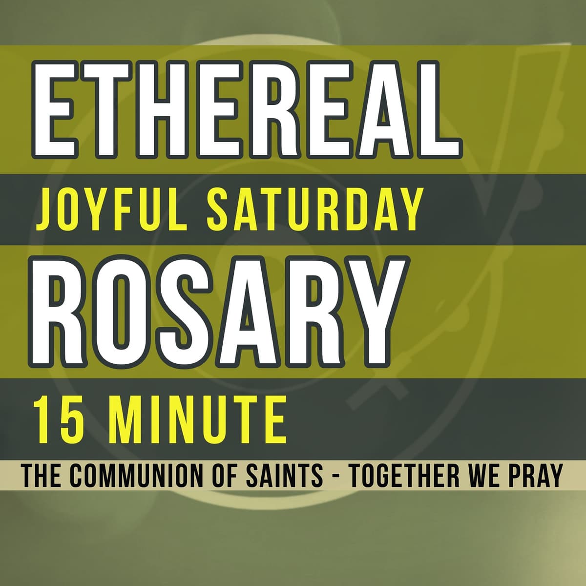 15 Minute Rosary - SATURDAY - Joyful - ETHEREAL - A Rosary Companion cover