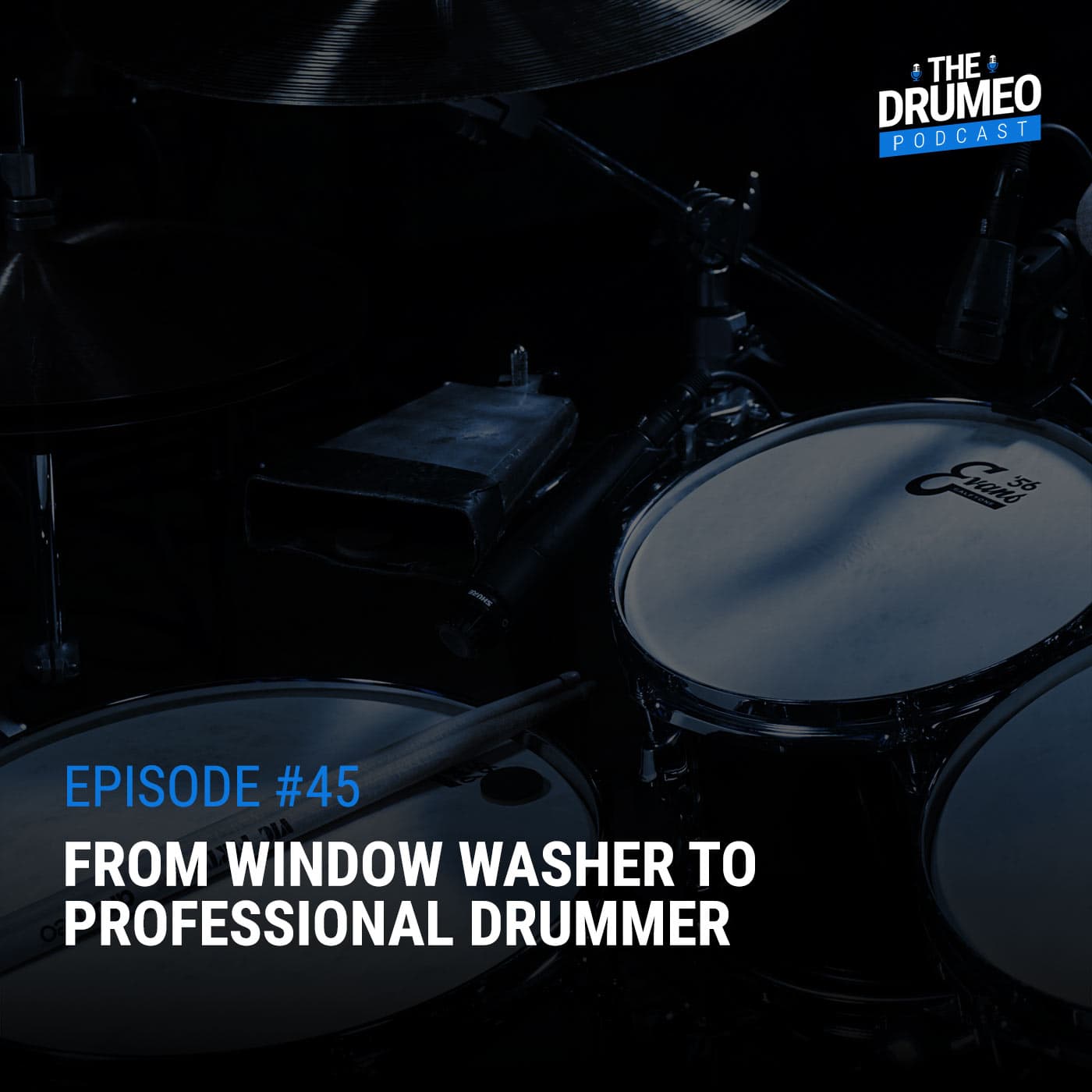 EP45: From Window Washer To Professional Drummer - Drumeo Podcast cover