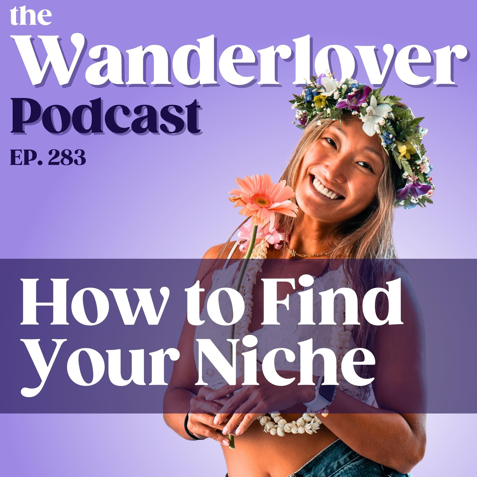 283 ✧ How to Find Your Niche — The Wanderlover Podcast cover