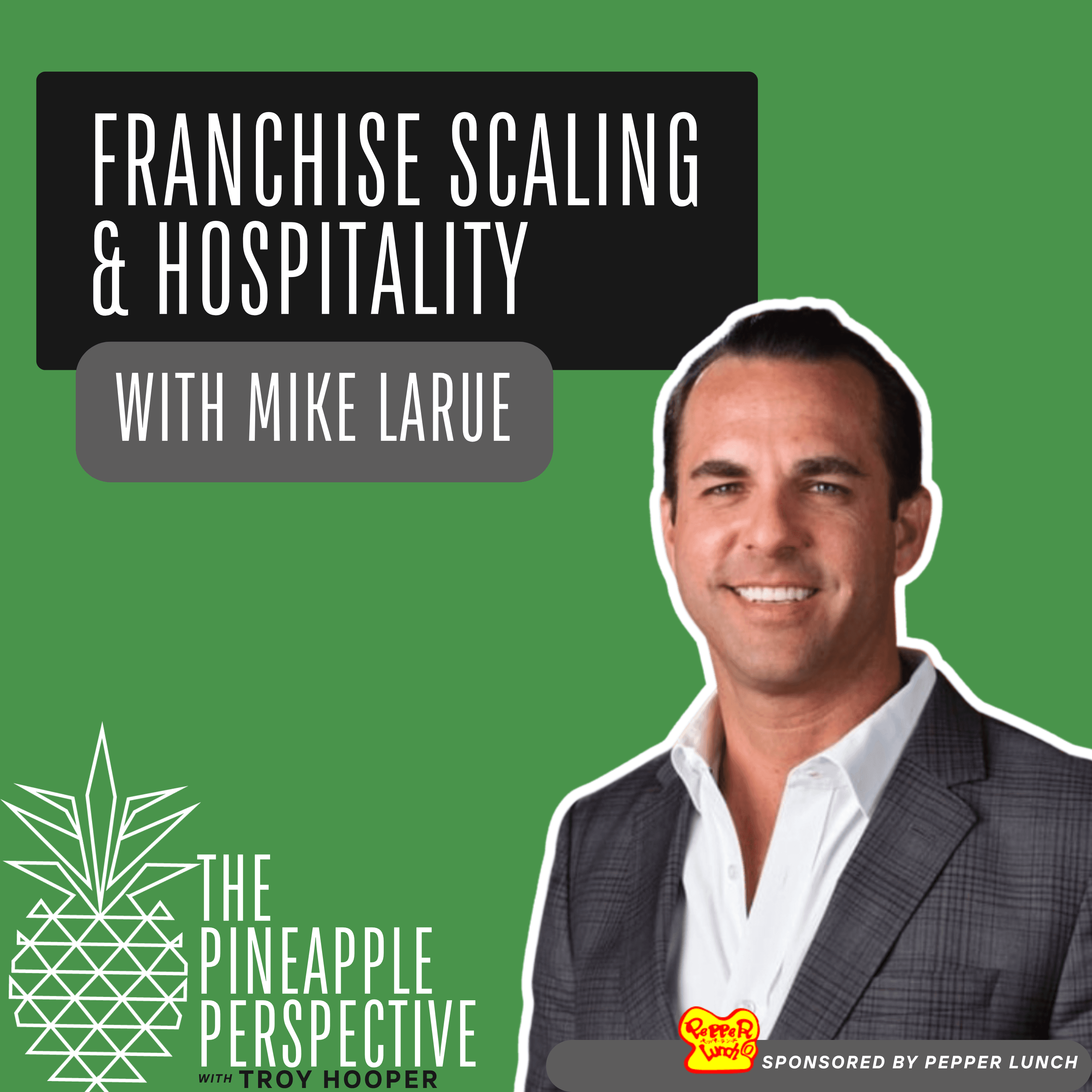 028: Building a Scalable Franchise Model with Mike LaRue from Angry Chickz - The Pineapple Perspective cover