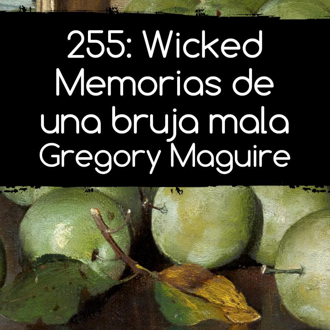 255: Wicked: Memorias de una bruja mala. Gregory Maguire - A la aventura - Libros y lectura cover