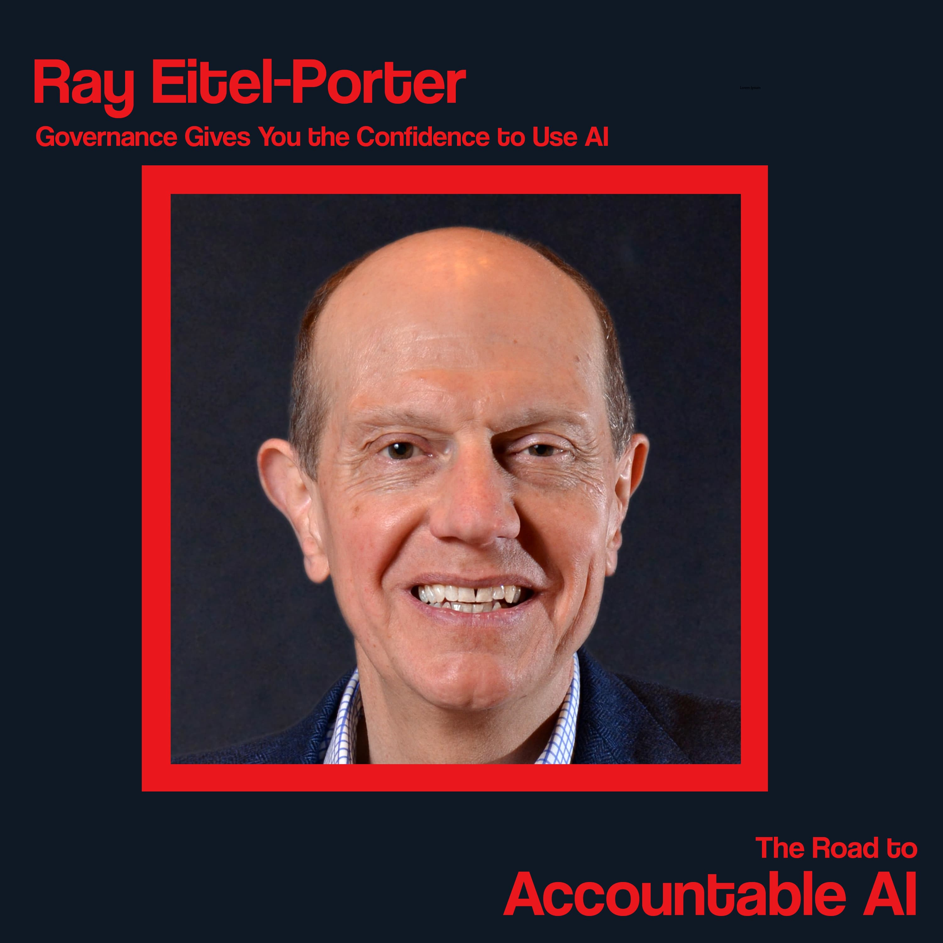 Ray Eitel-Porter, Co-Author of Governing the Machine: The Confidence to Use AI - The Road to Accountable AI cover