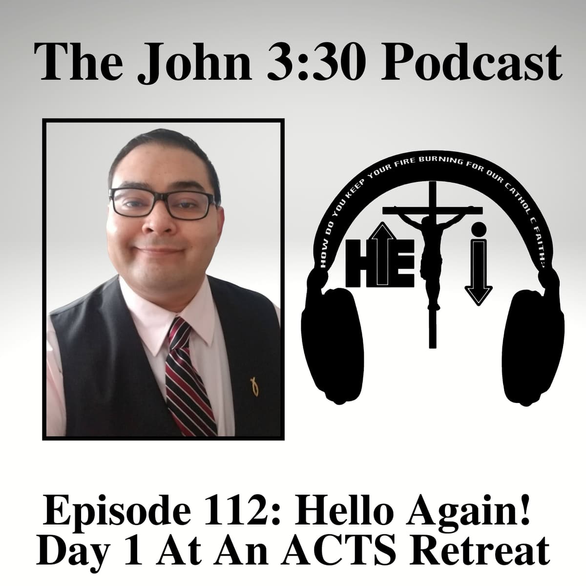 Episode 112: Hello Again! Day 1 At An ACTS Retreat - The John 3:30 Podcast cover