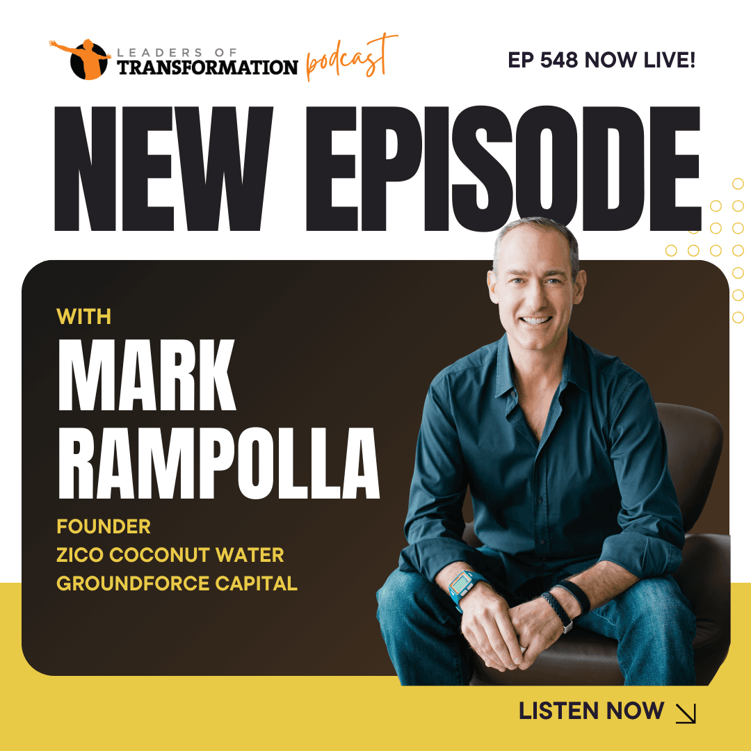 548: Freedom Over Fortune: Life Lessons from ZICO Founder Mark Rampolla - Leaders Of Transformation cover