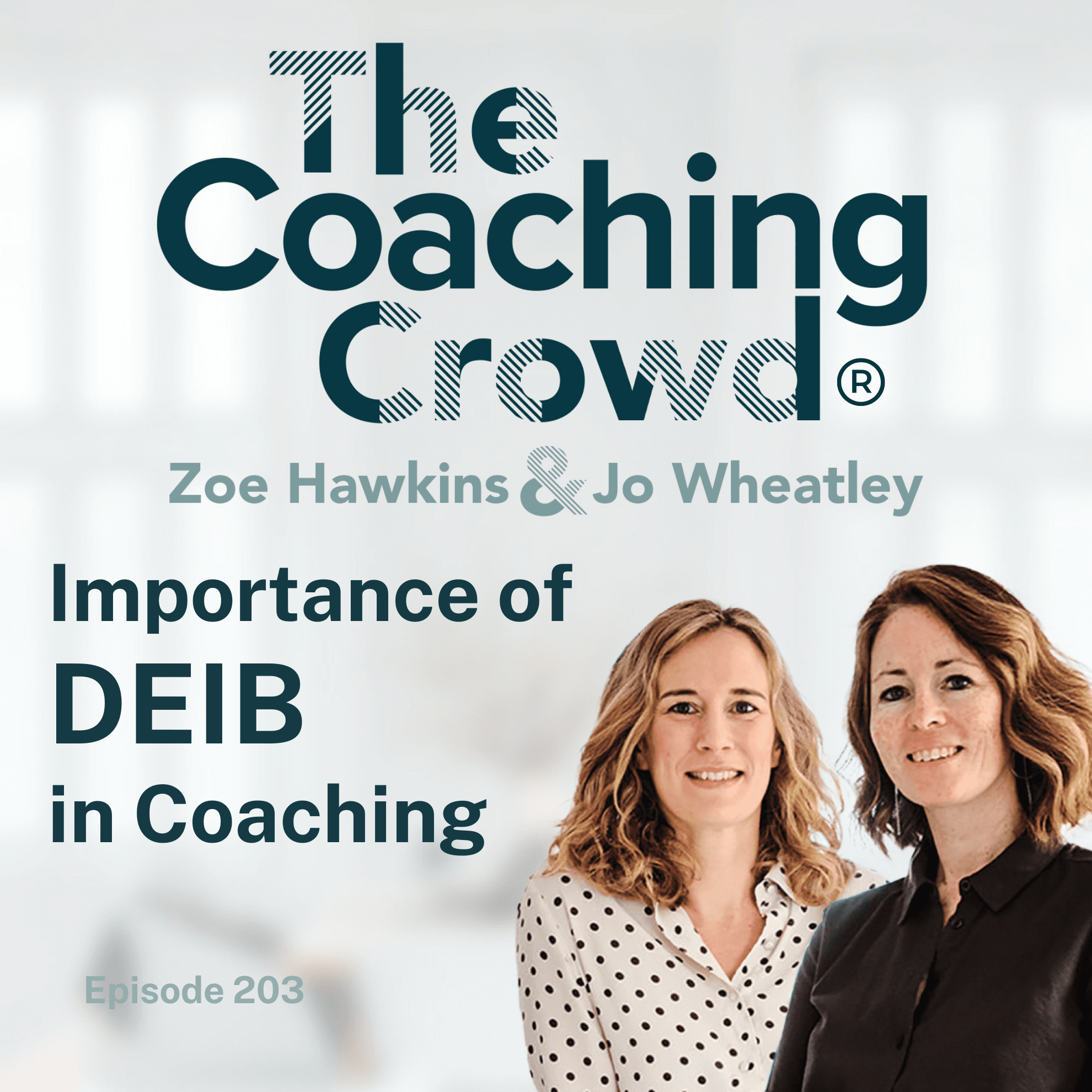 Importance of DEIB in Coaching - The Coaching Crowd® Podcast with Jo Wheatley & Zoe Hawkins cover