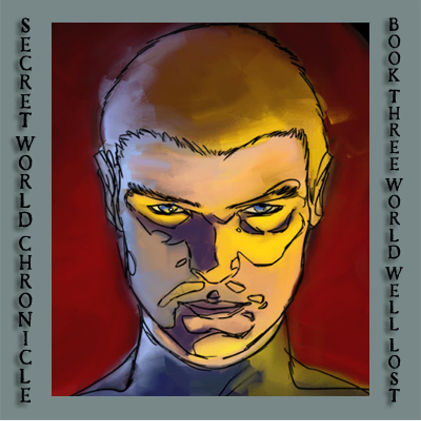 The Secret World Chronicle, Book Three: World Well Lost cover