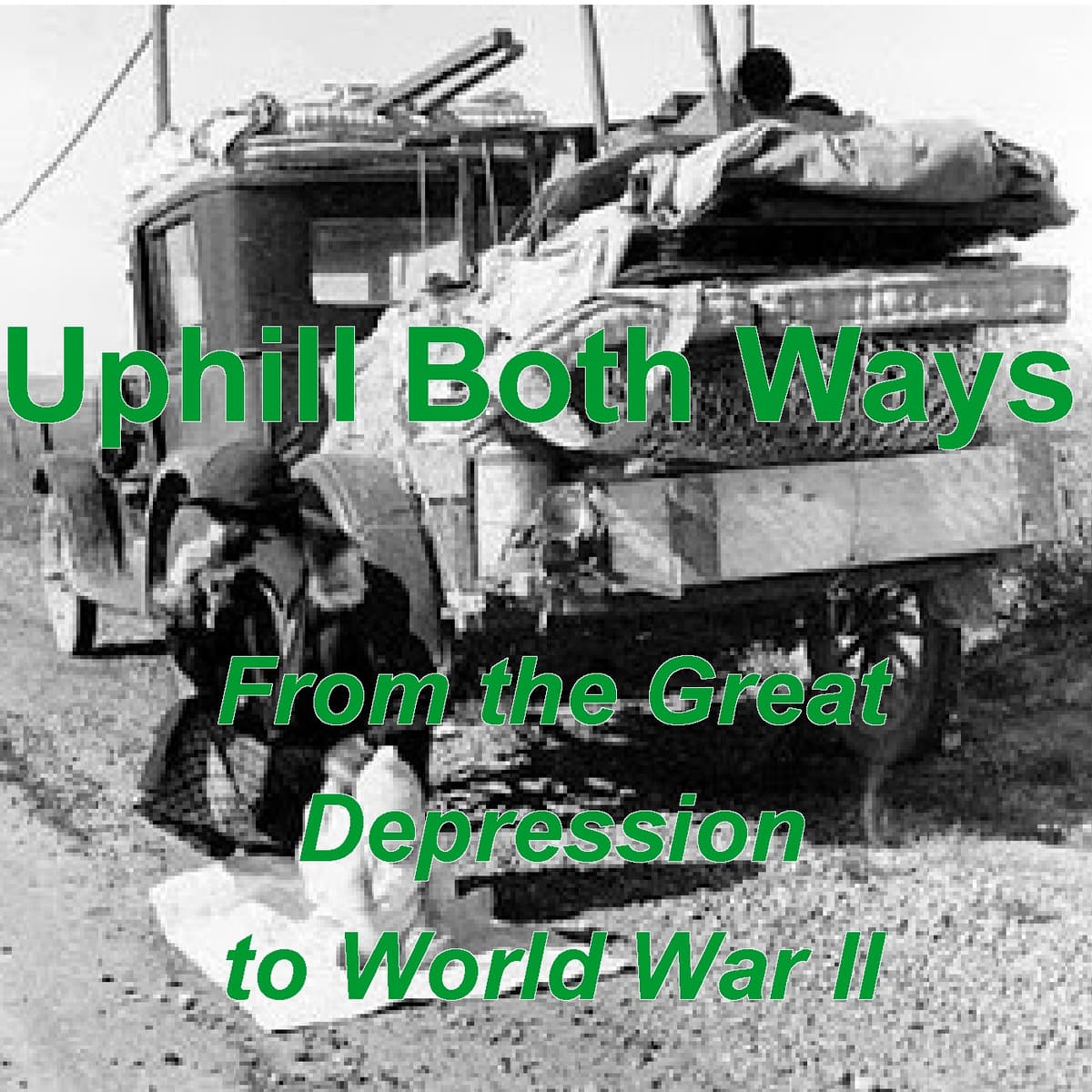 Uphill Both Ways: The Great Depression - War As My Fathers Tank Battalion Knew It cover