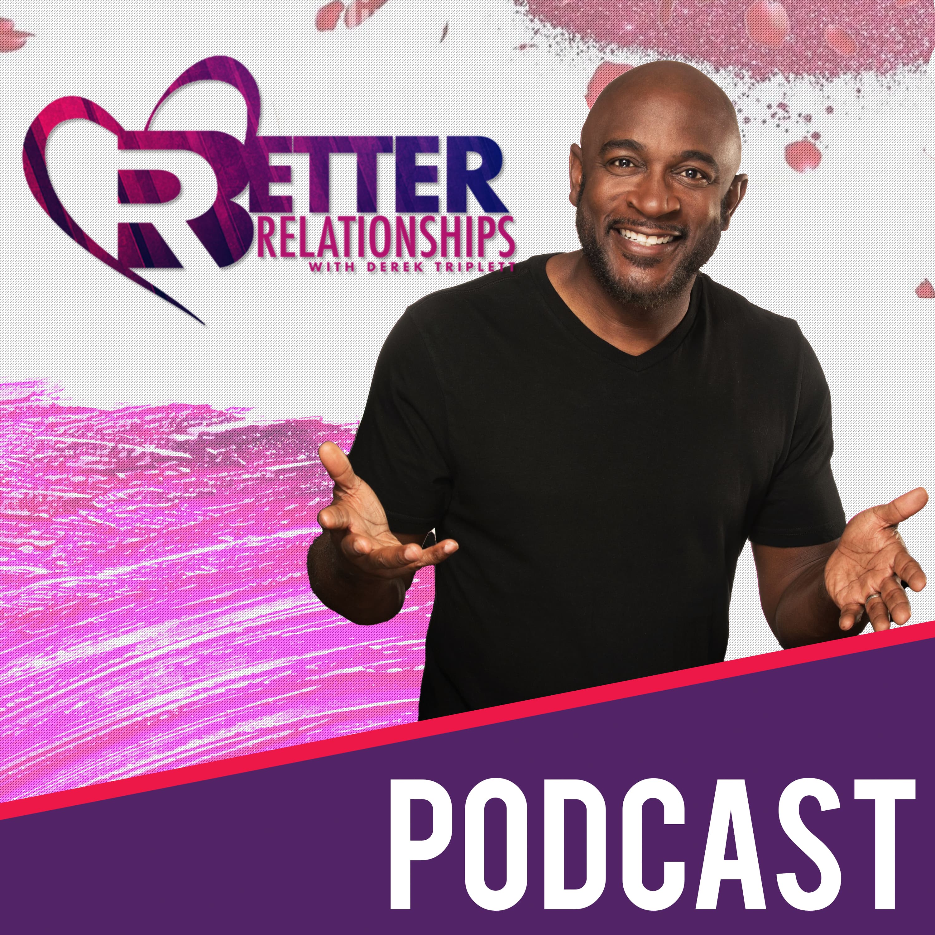 Better Relationships Podcast - Derek Triplett cover