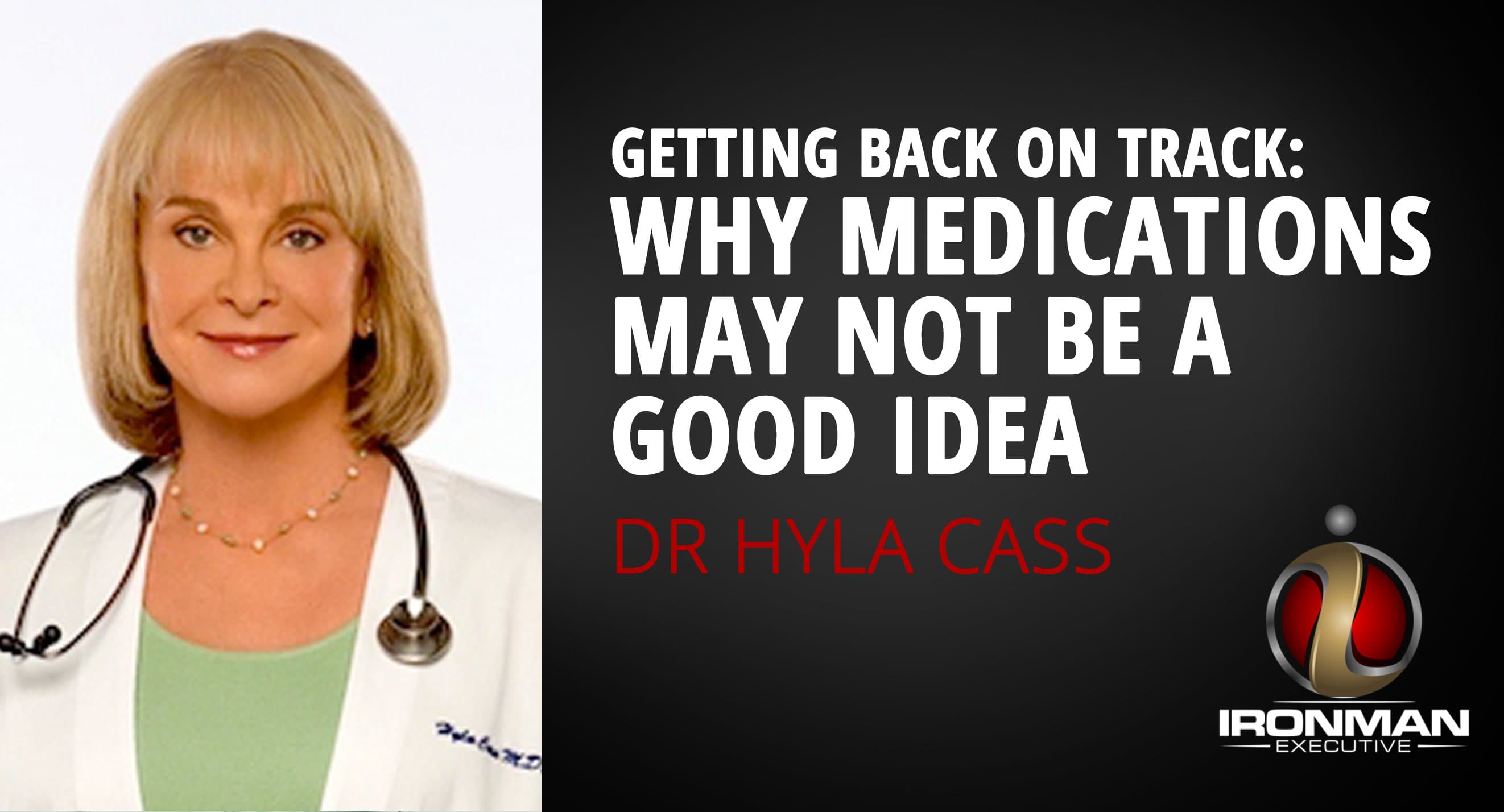 Getting Back on Track: Why Medications May No Bet a Good Idea - The Ironman Executive cover