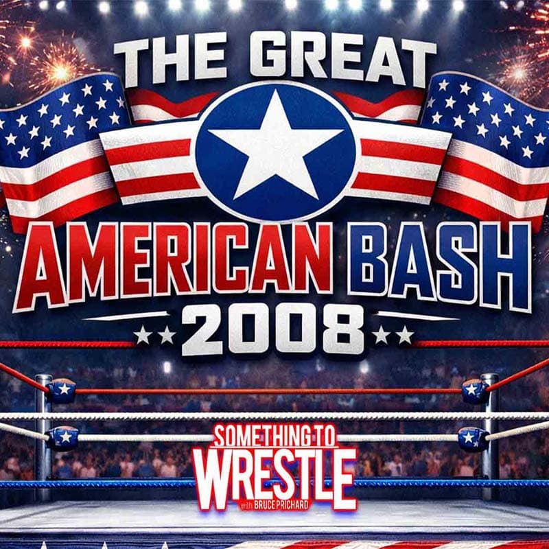 Episode 505: The Great American Bash 2008 REMIX - Something to Wrestle with Bruce Prichard cover