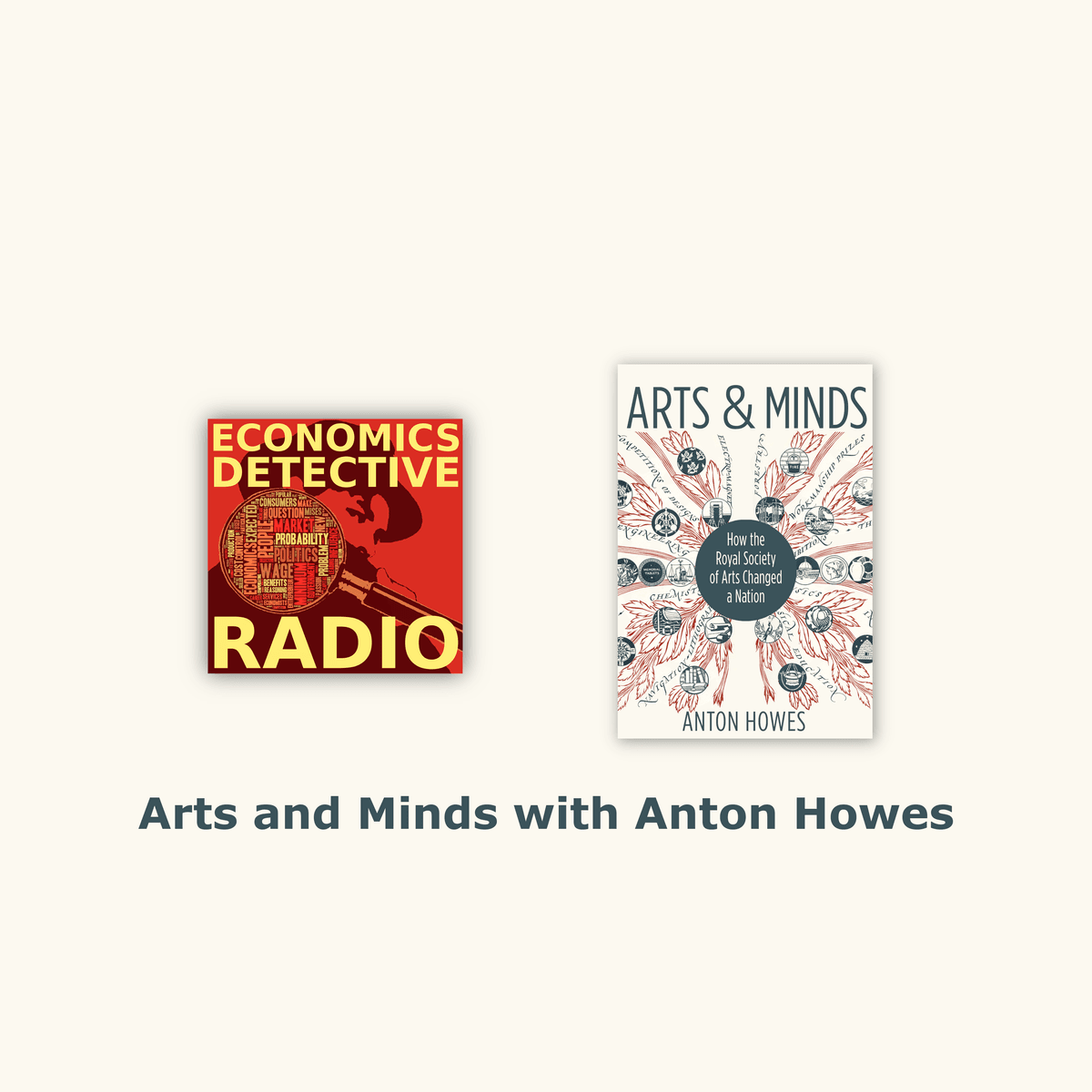 Arts and Minds with Anton Howes - Economics Detective Radio cover