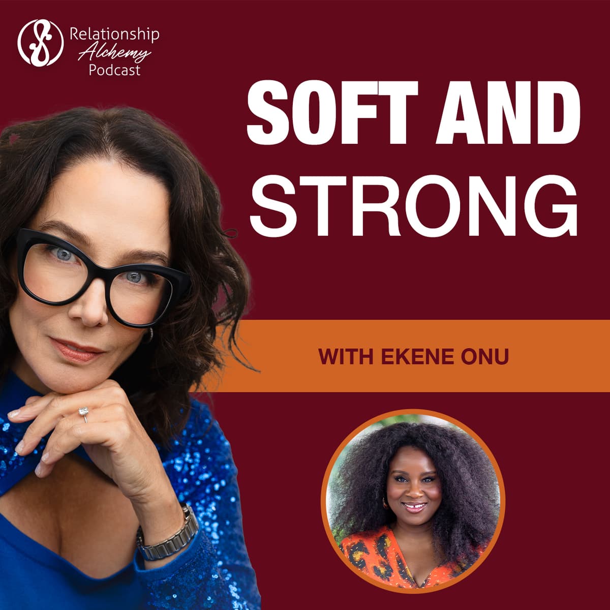 Soft and Strong with Ekene Onu - Relationship Alchemy cover