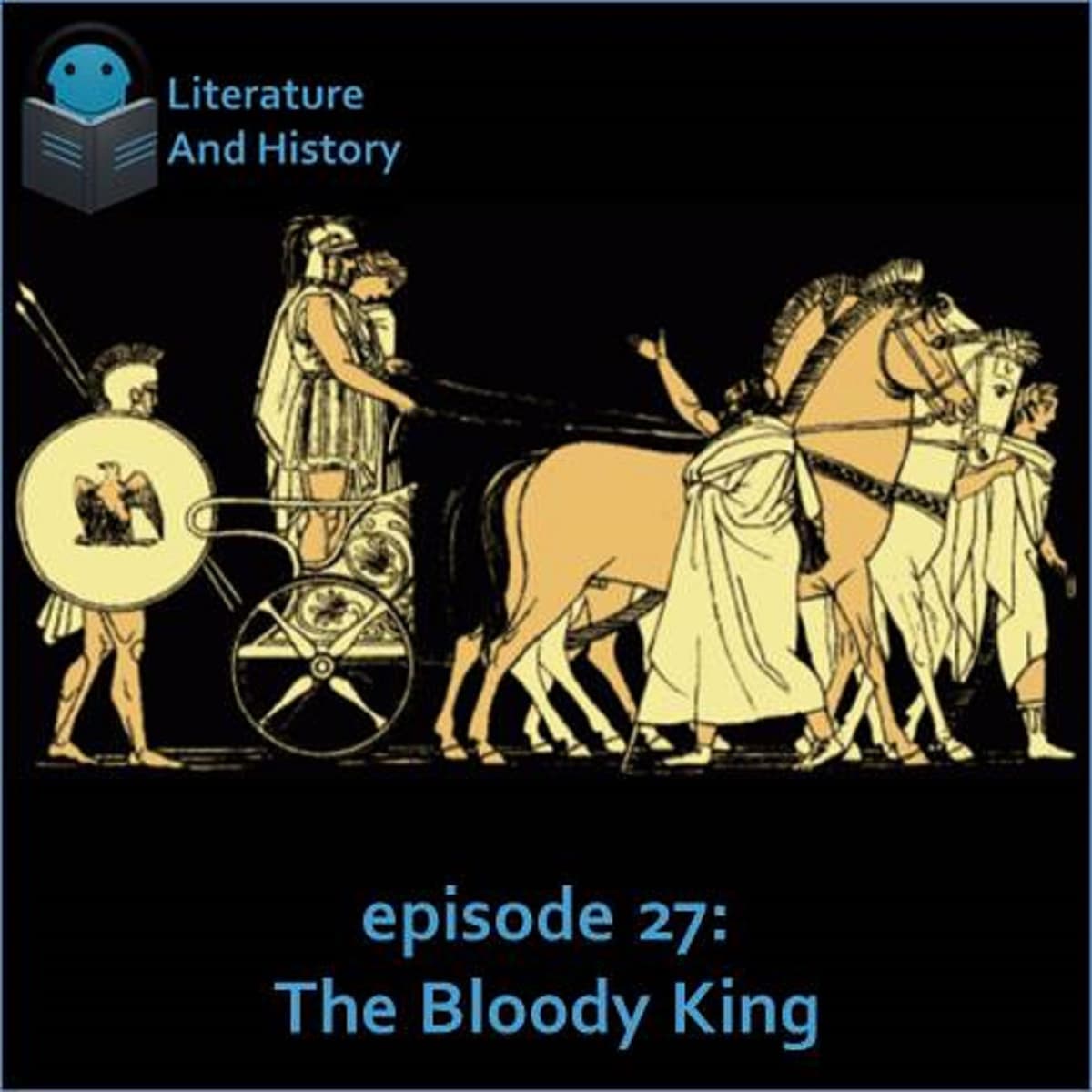 Episode 27: The Bloody King (Aeschylus' Agamemnon) - Literature and History cover
