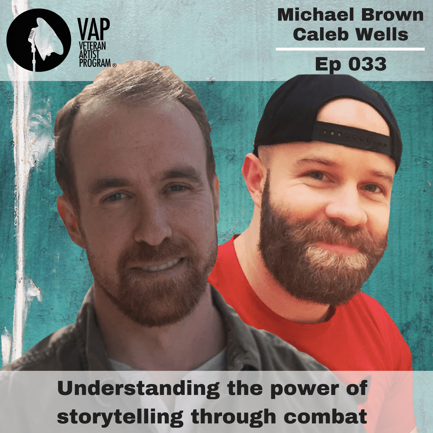 033: Understanding the power of storytelling through combat - Michael Brown, Caleb Wells — Veteran Artist Program cover