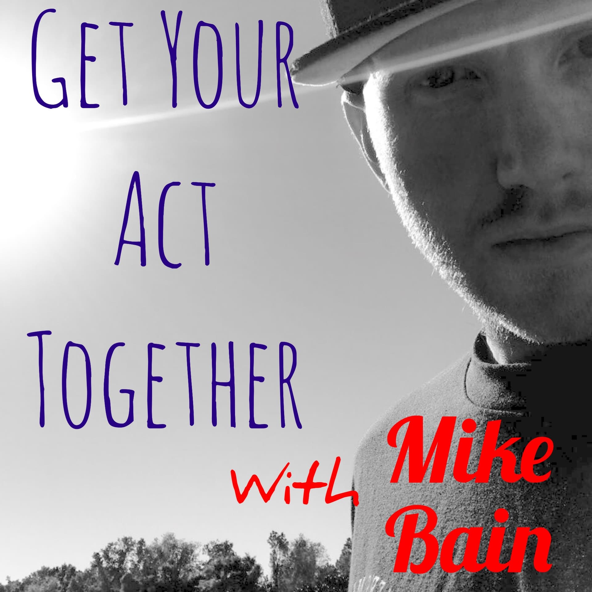 Get Your Act Together with Mike Bain cover