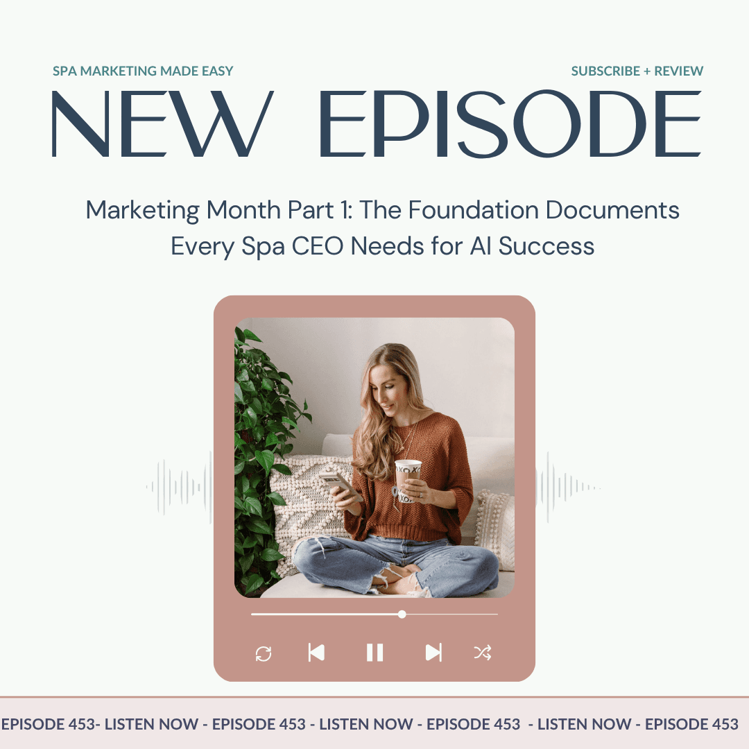 SMME #453 Marketing Month Part 1: The Foundation Documents Every Spa CEO Needs for AI Success — Spa Marketing Made Easy | Spa Business Growth cover