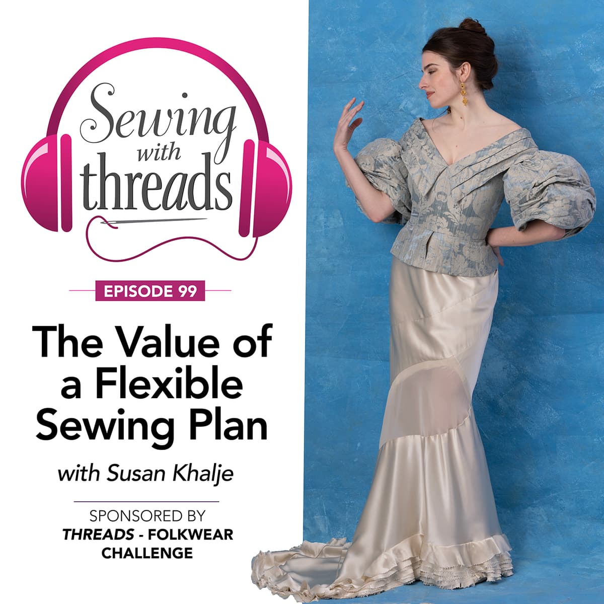 The Value of a Flexible Sewing Plan, with Susan Khalje | Episode 99 - Threads Magazine Podcast: "Sewing With Threads" cover