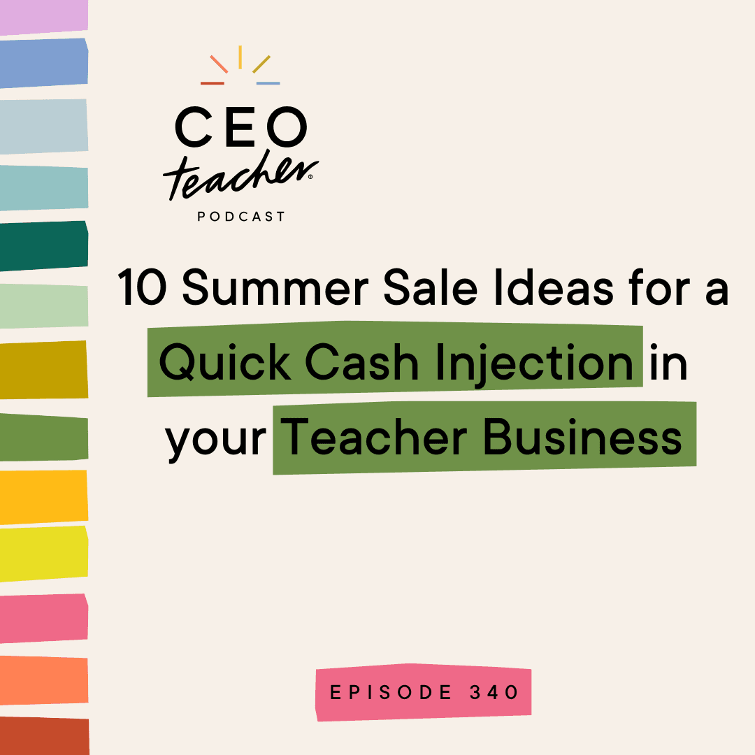 10 Summer Sale Ideas for a Quick Cash Injection in your Teacher Business - The CEO Teacher Podcast cover