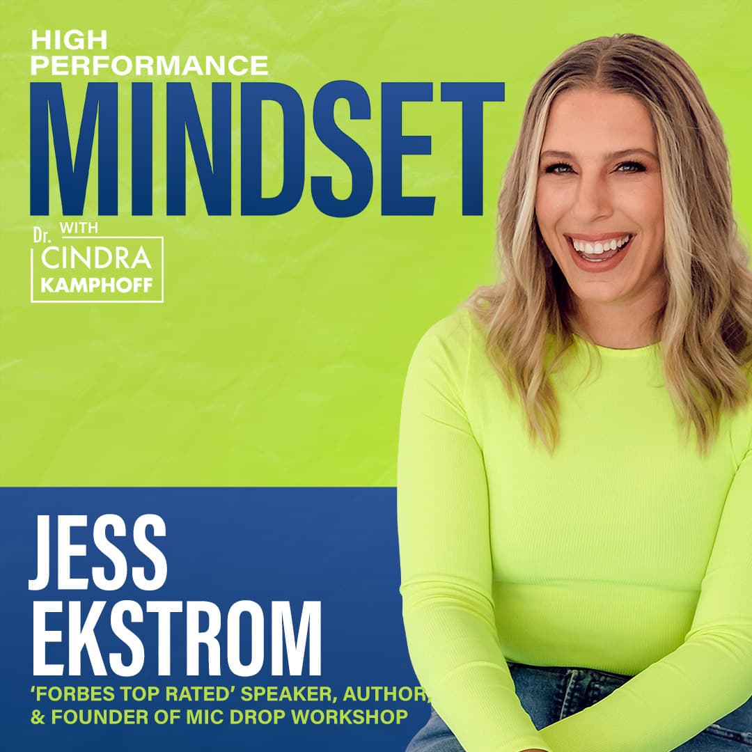 741: How to Speak with Confidence and Purpose with Jess Ekstrom, Founder of Mic Drop Workshop - High Performance Mindset | Learn from World-Class Leaders, Consultants, Athletes & Coaches about Mindset cover